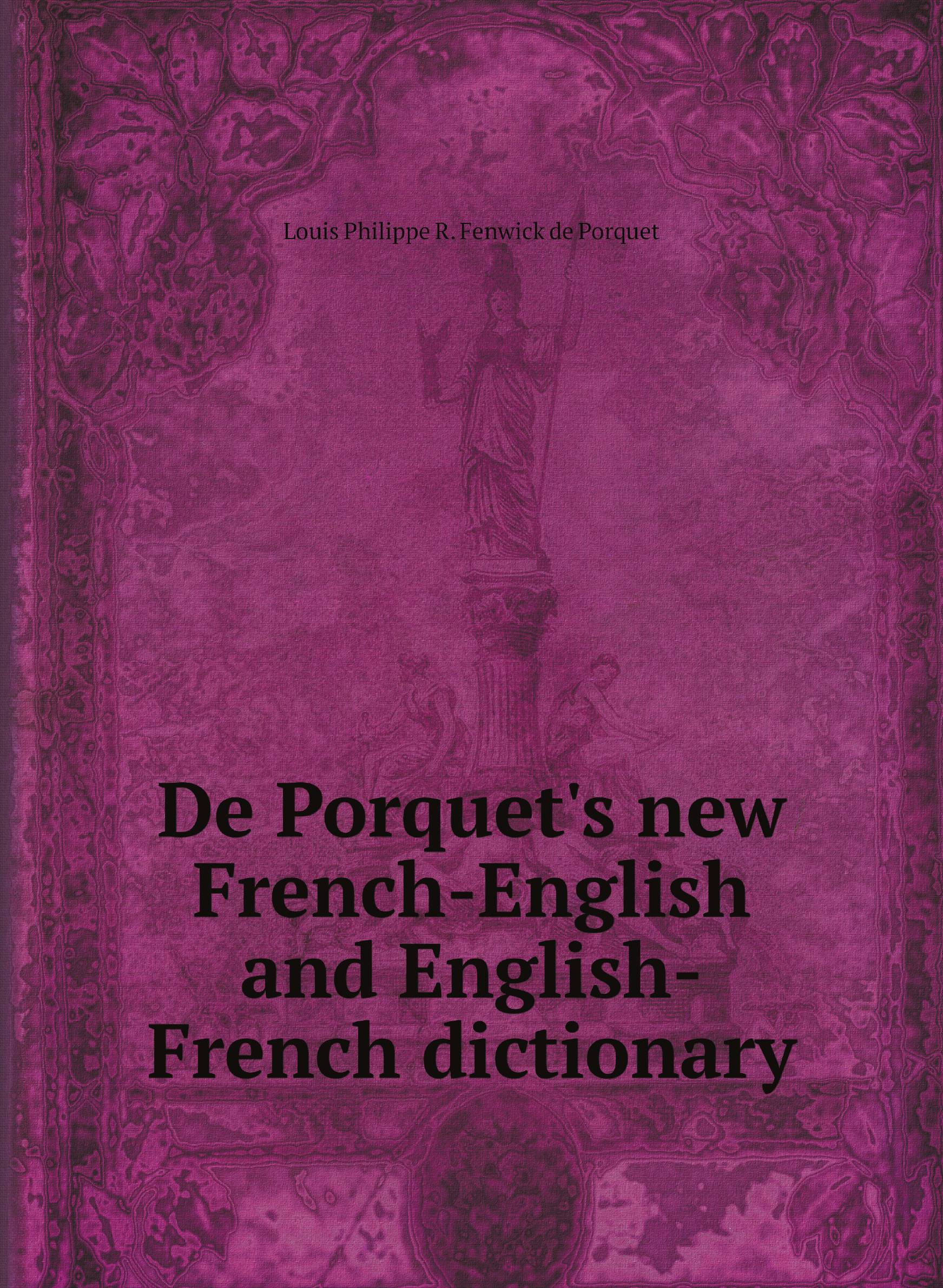 

De Porquet's new French-English and English-French dictionary