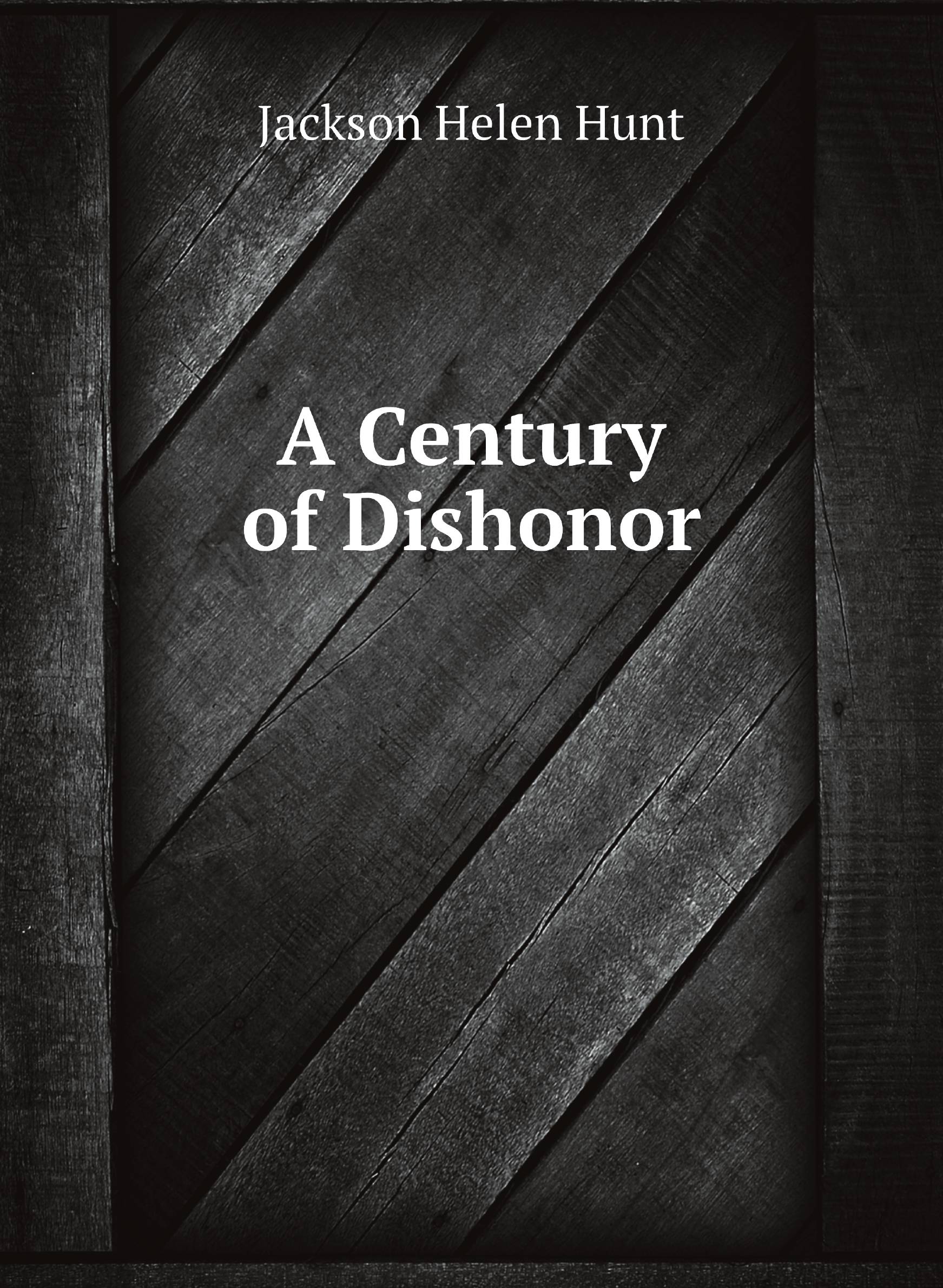 

A Century of Dishonor