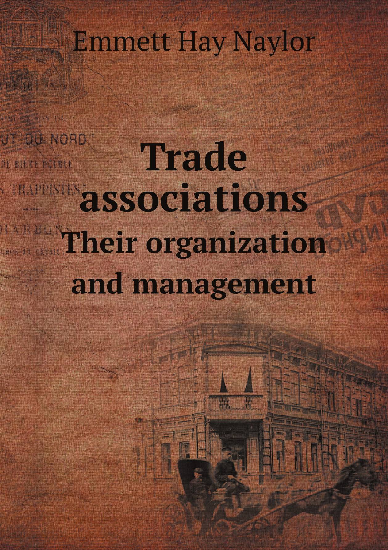 

Trade associations. Their organization and management