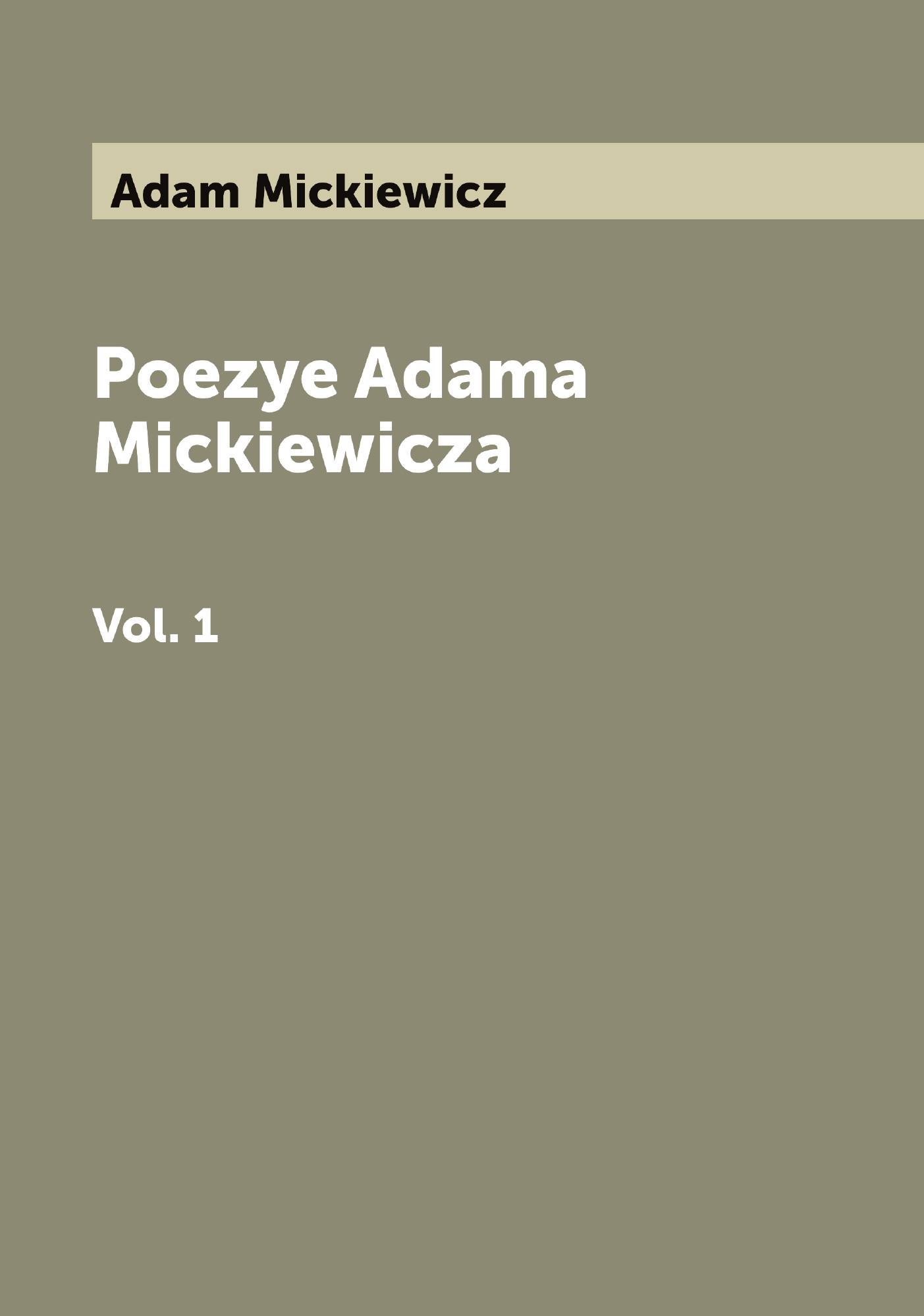 

Poezye Adama Mickiewicza Vol. 1