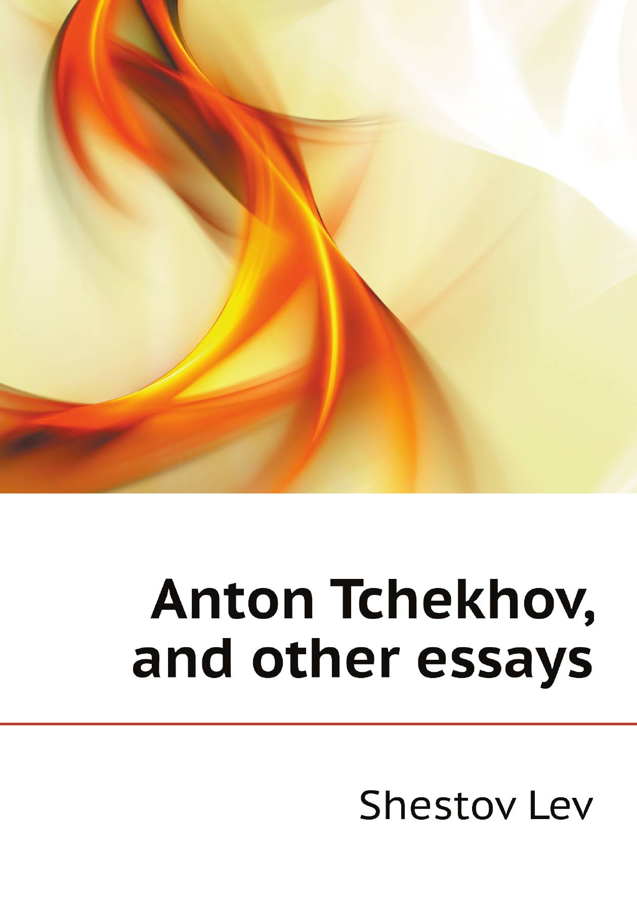

Anton Tchekhov, and other essays