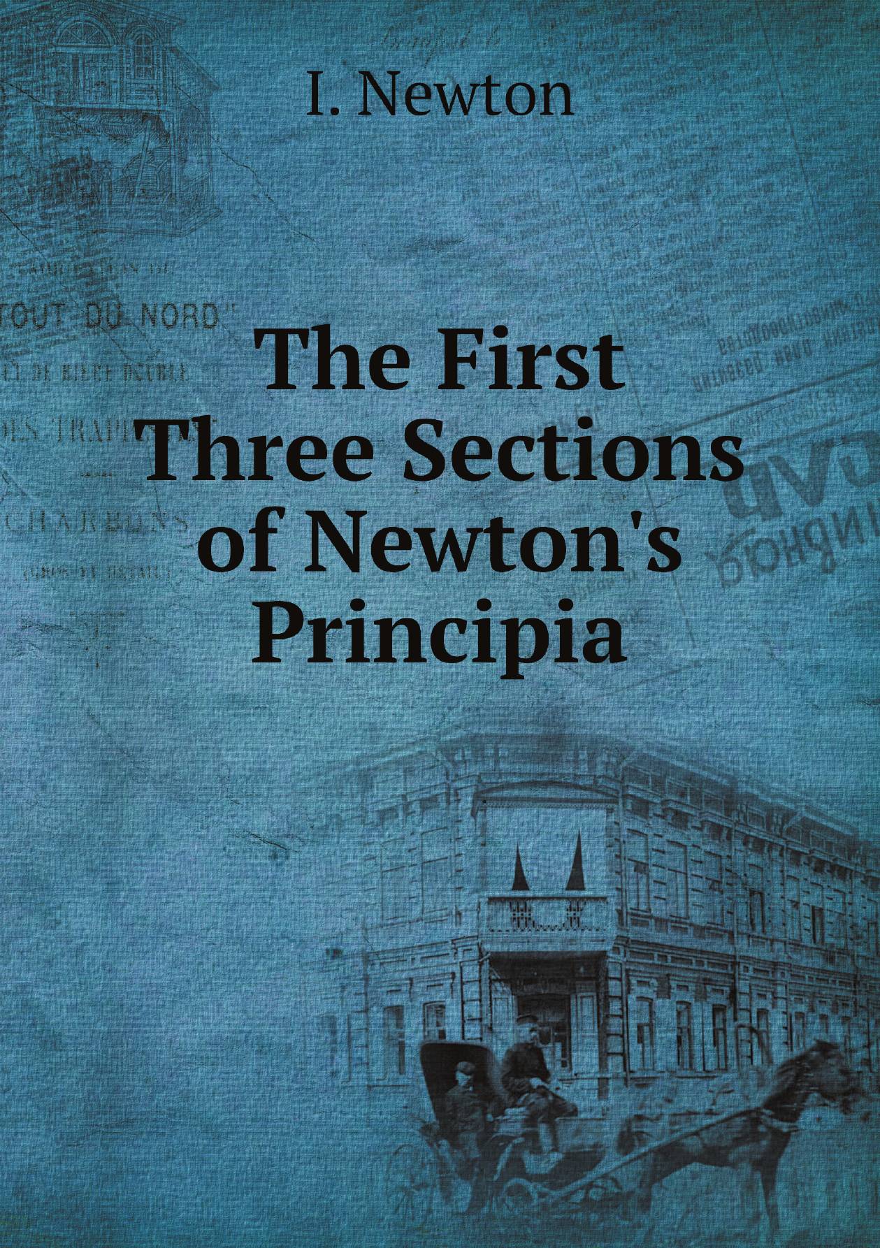 

The First Three Sections of Newton's Principia