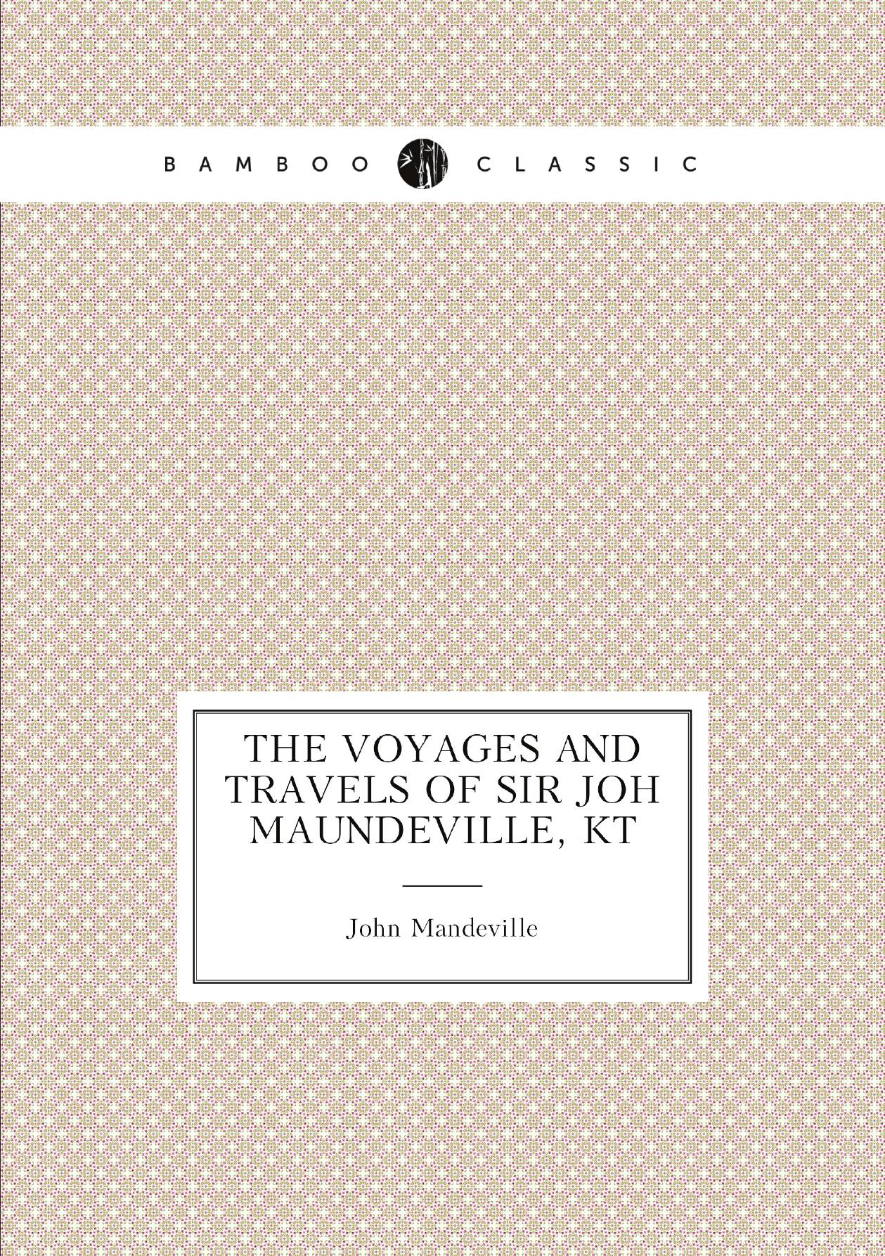 

The voyages and travels of Sir Joh Maundeville, kt
