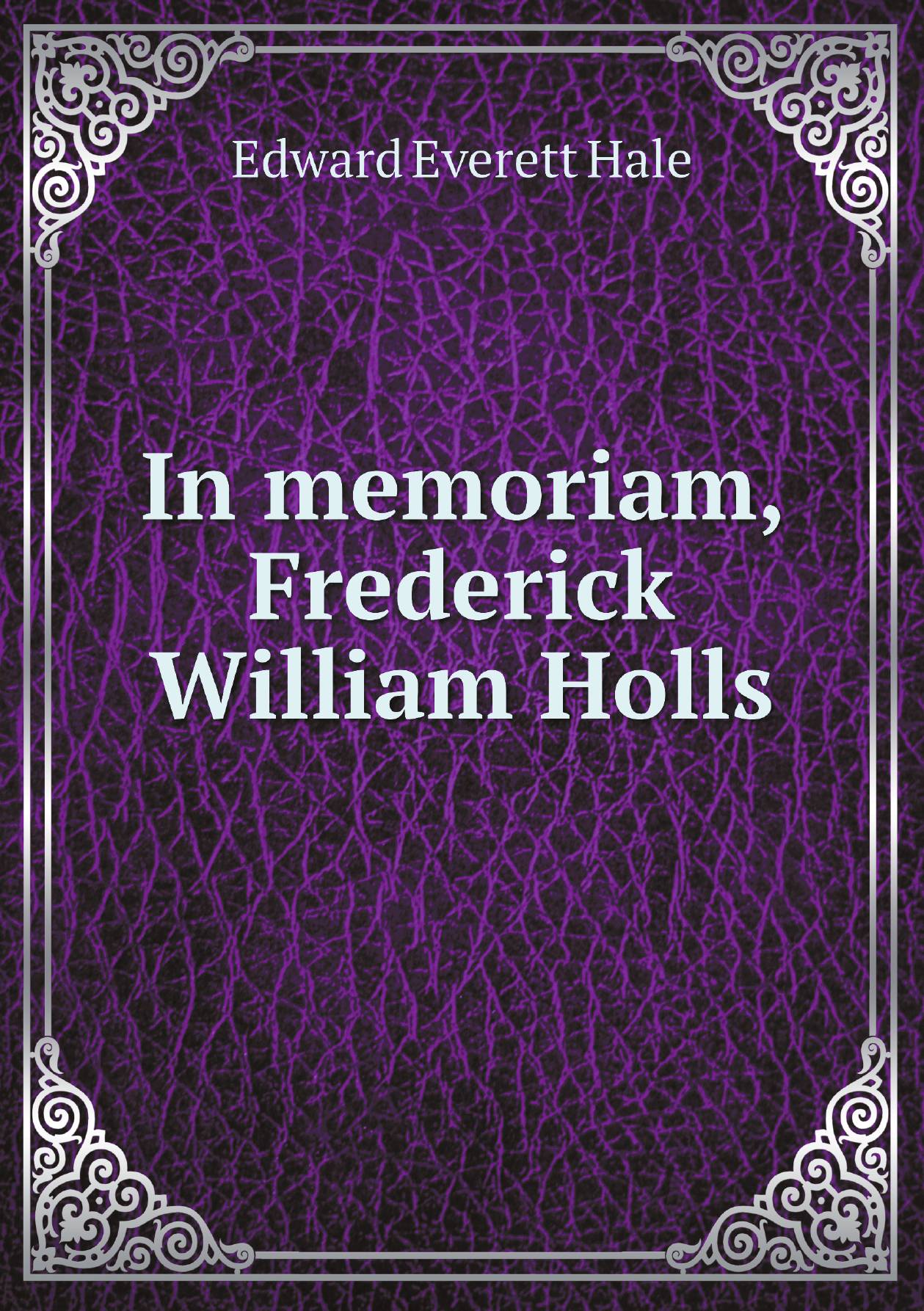 

In memoriam, Frederick William Holls