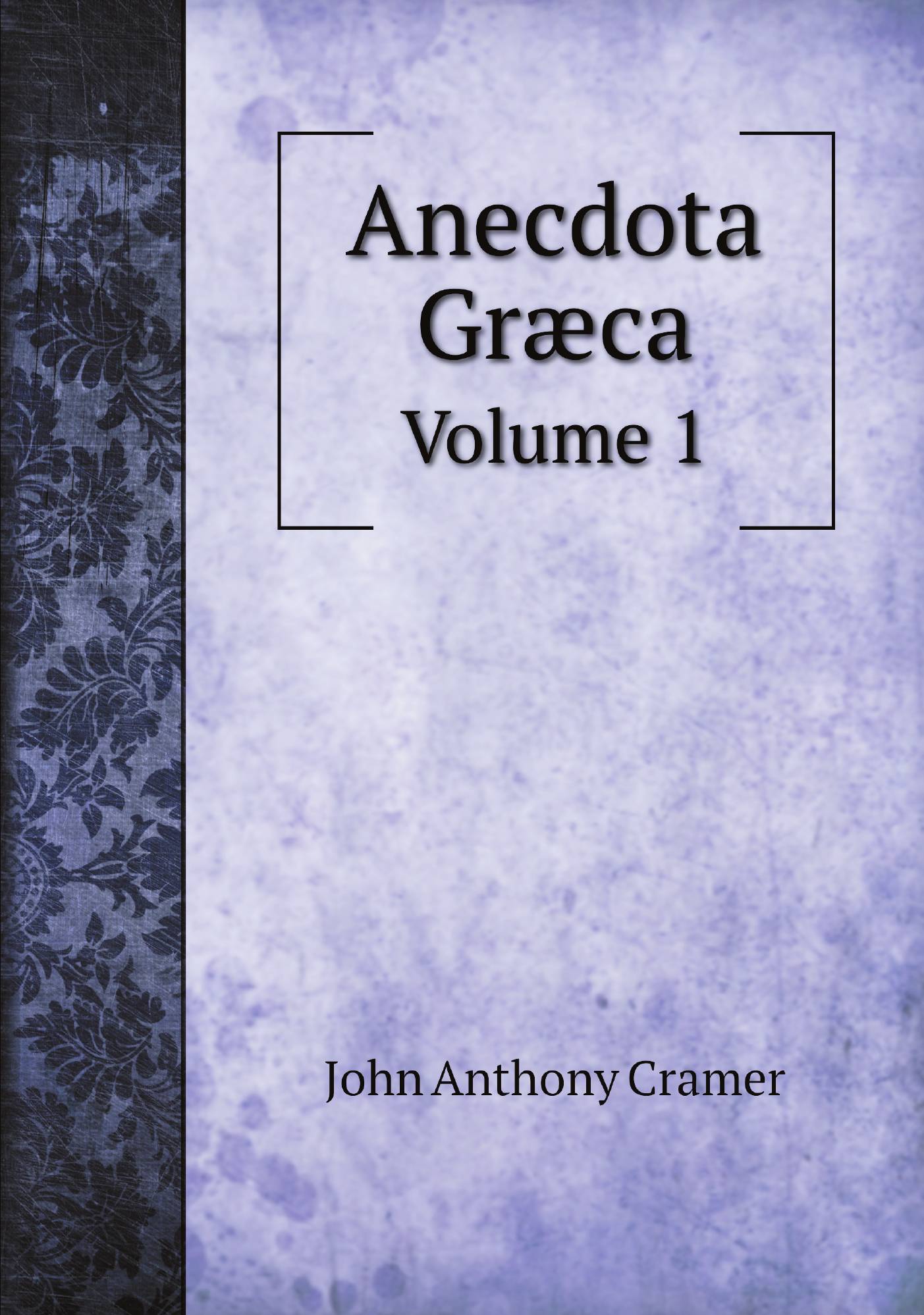 

Anecdota Grжca. Volume 1