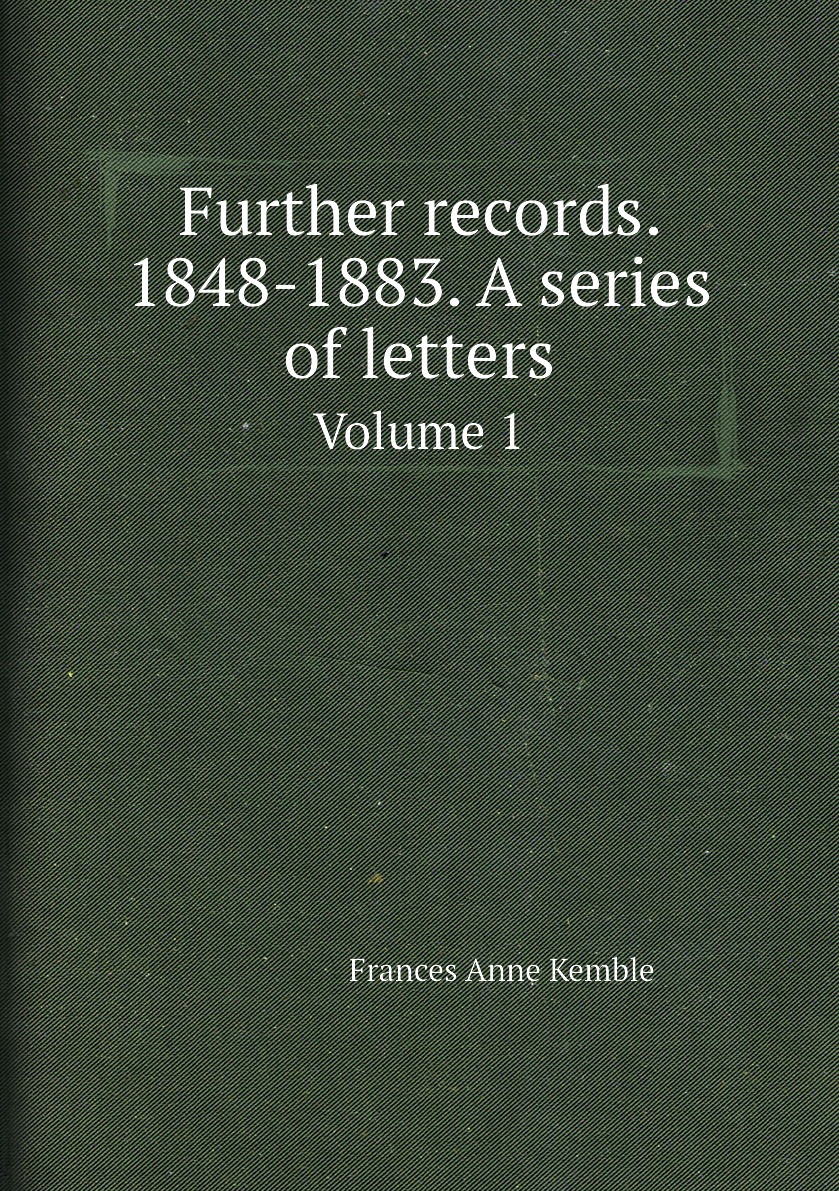

Further records. 1848-1883. A series of letters. Volume 1