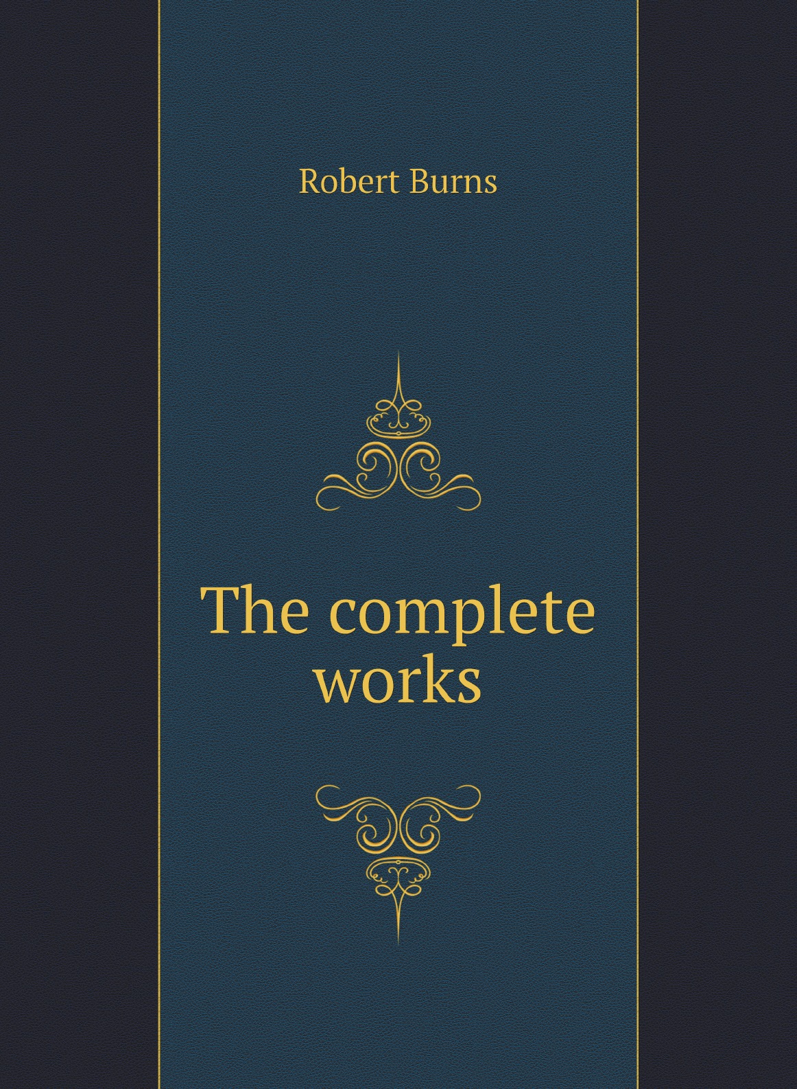 

The complete works of Robert Burns