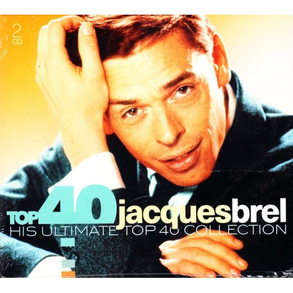 

Jacques Brel Top 40 Jacques Brel - His Ultimate Top 40 Collection, 2CD, 0889854665227