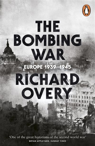 

The Bombing War. Europe, 1939-1945