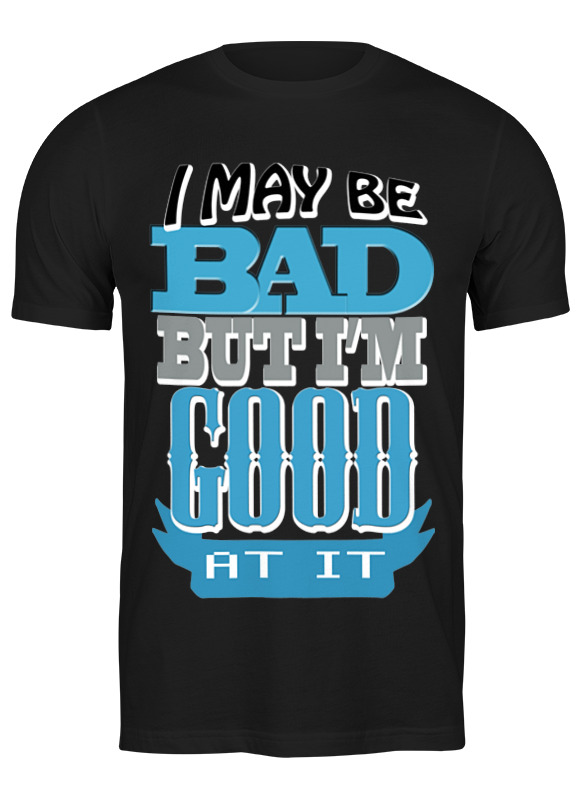 

Футболка мужская Printio I may be bad ls черная L, Черный, I may be bad ls