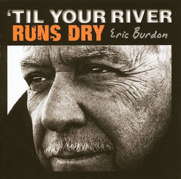 

Eric Burdon - `Til Your River Runs Dry (1 CD)
