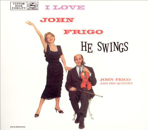 

John Frigo And His Quintet – I Love John Frigo. He Swings (1 CD)