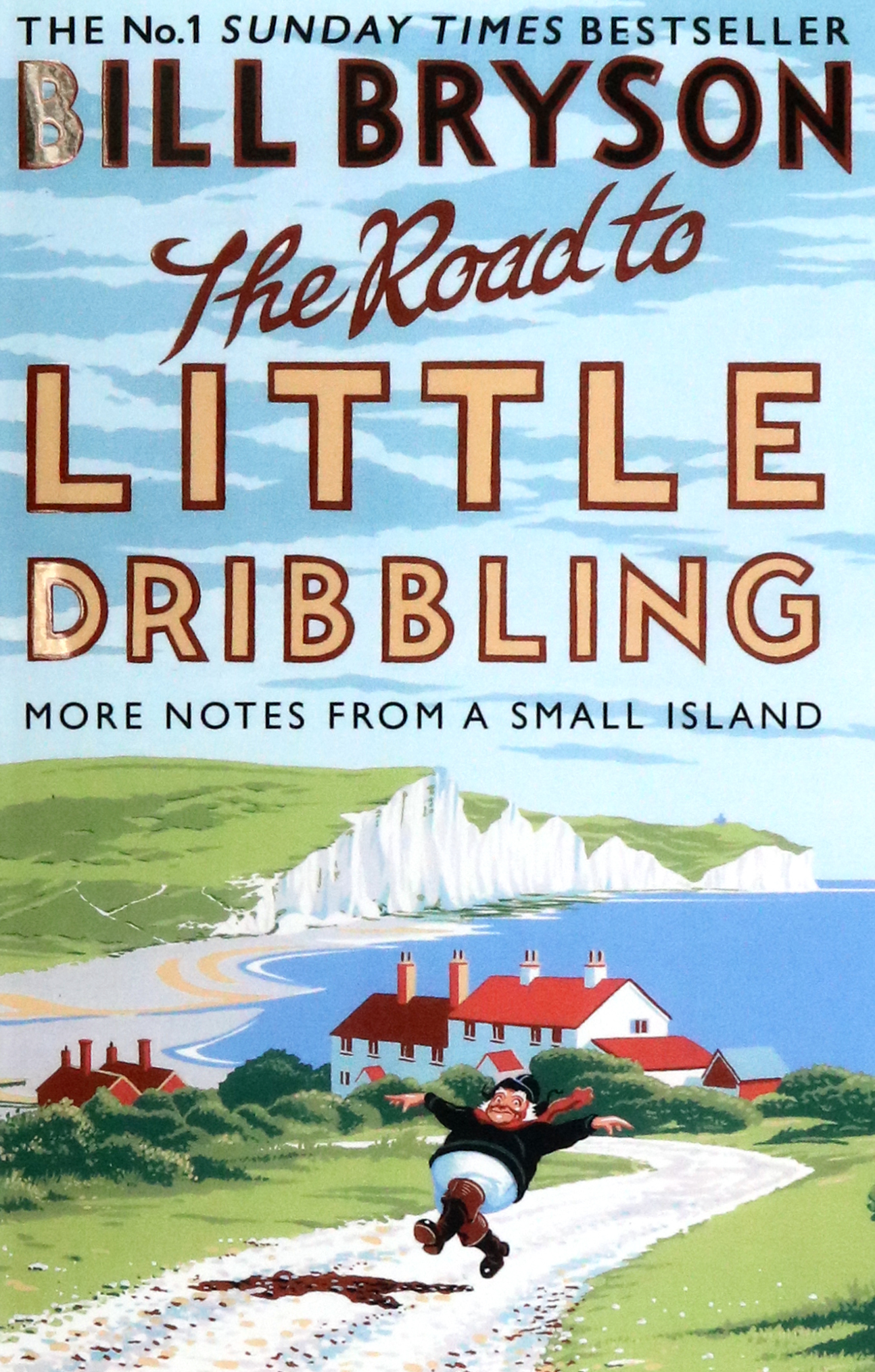 

The Road to Little Dribbling More Notes from a Small Island