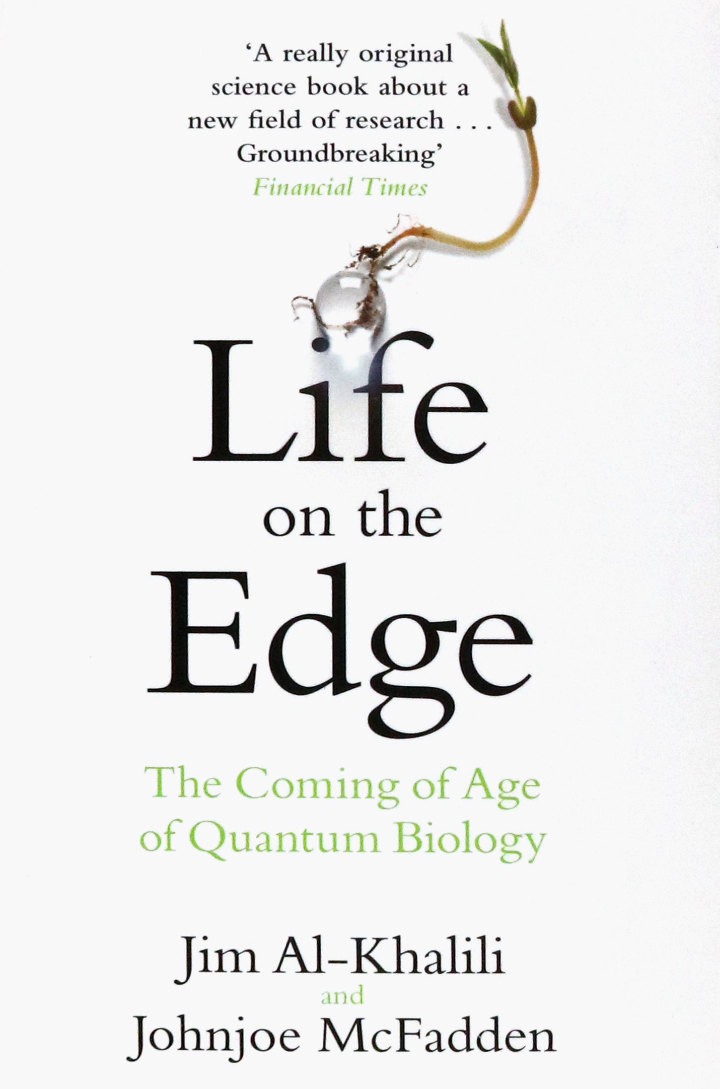 

Life on the Edge The Coming of Age of Quantum Biology