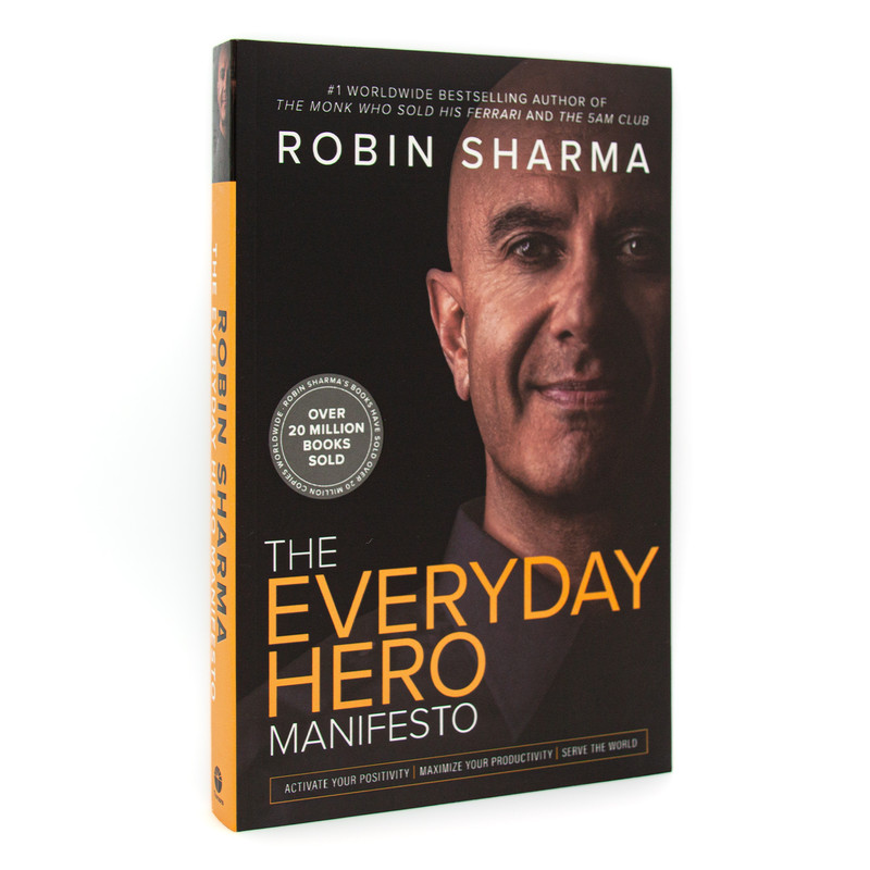 

Robin Sharma. The Everyday Hero Manifesto