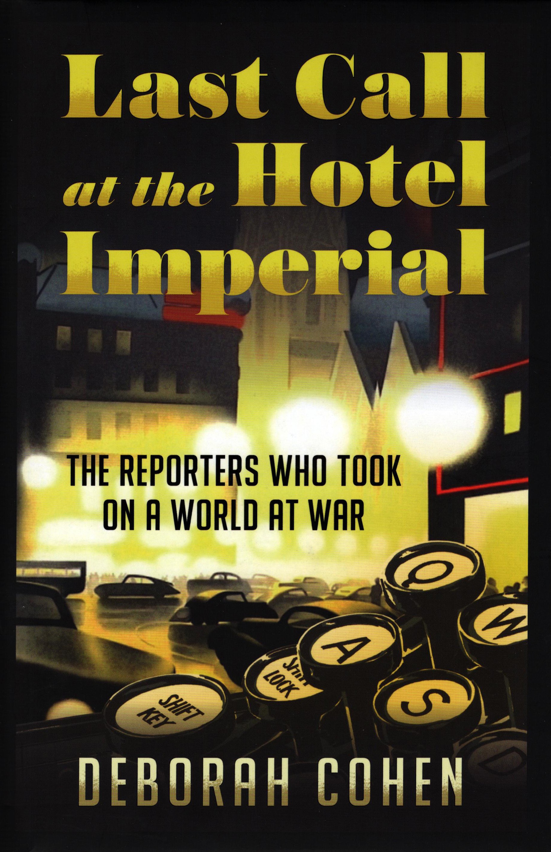 

Last Call at the Hotel Imperial The Reporters Who Took on a World at War