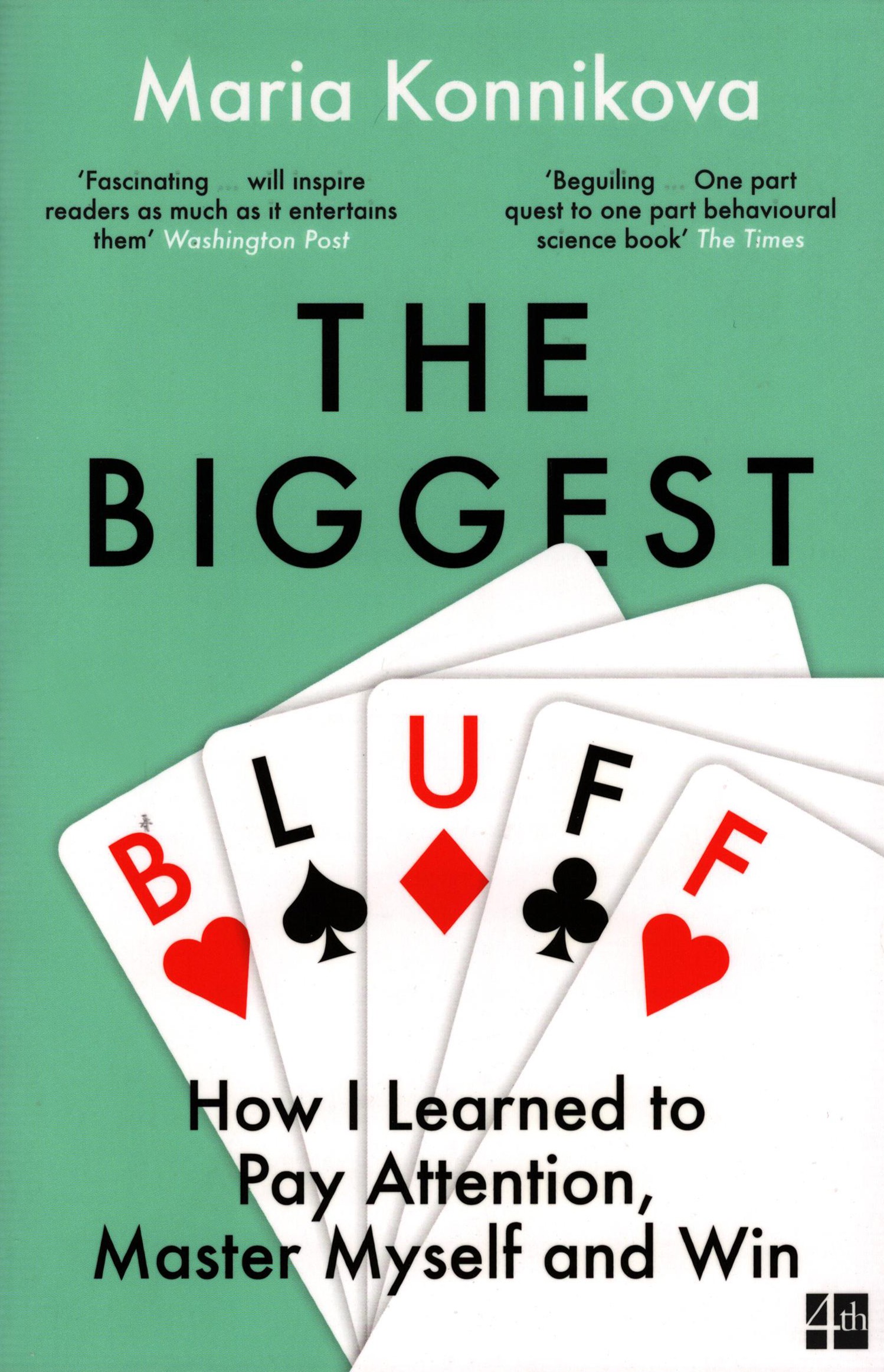 

The Biggest Bluff How I Learned to Pay Attention, Master Myself, and Win