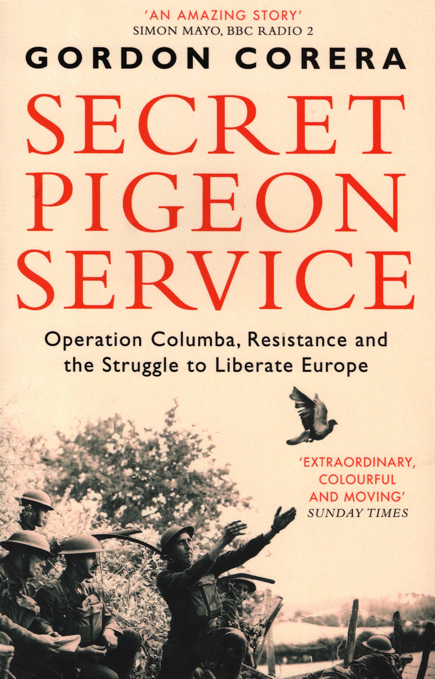

Secret Pigeon Service Operation Columba, Resistance and the Struggle to Liberate Europe