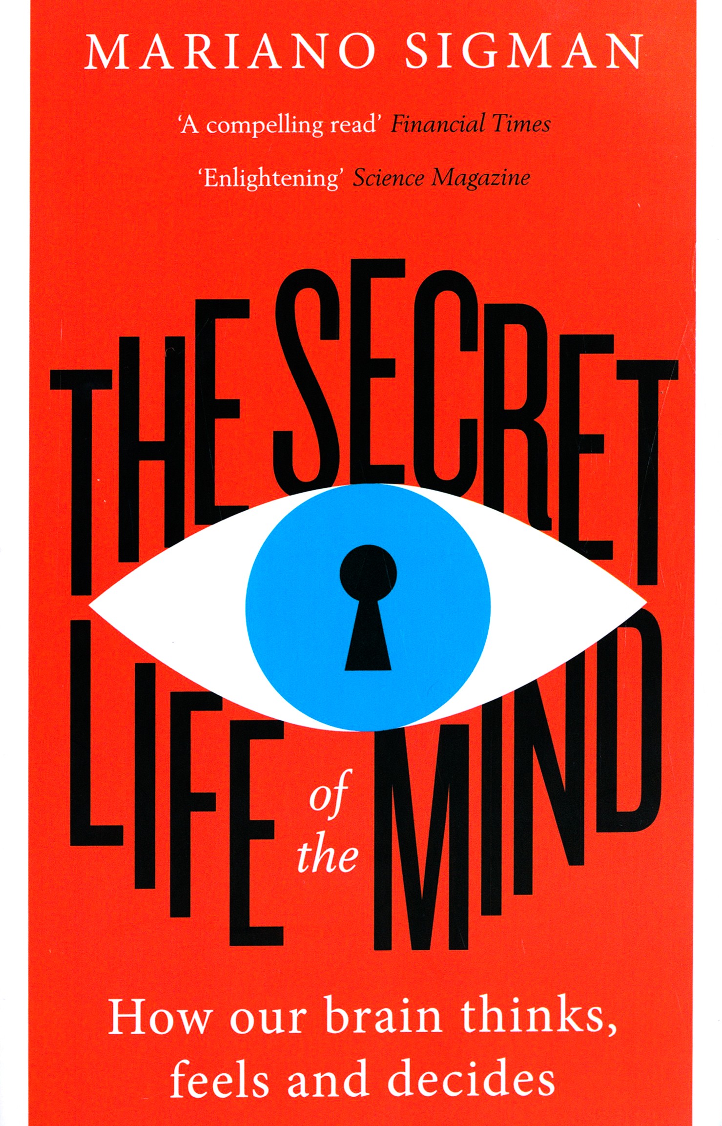 

The Secret Life of the Mind How Our Brain Thinks, Feels and Decides
