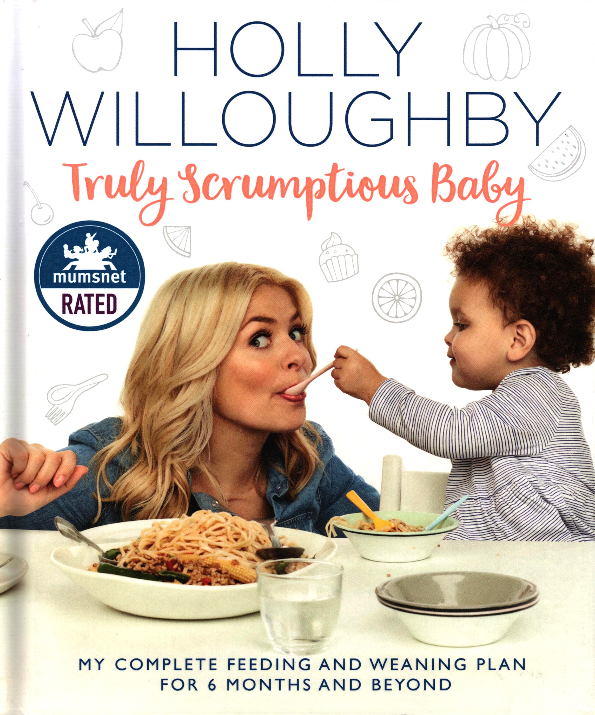 

Truly Scrumptious Baby My complete feeding and weaning plan for 6 months and beyond