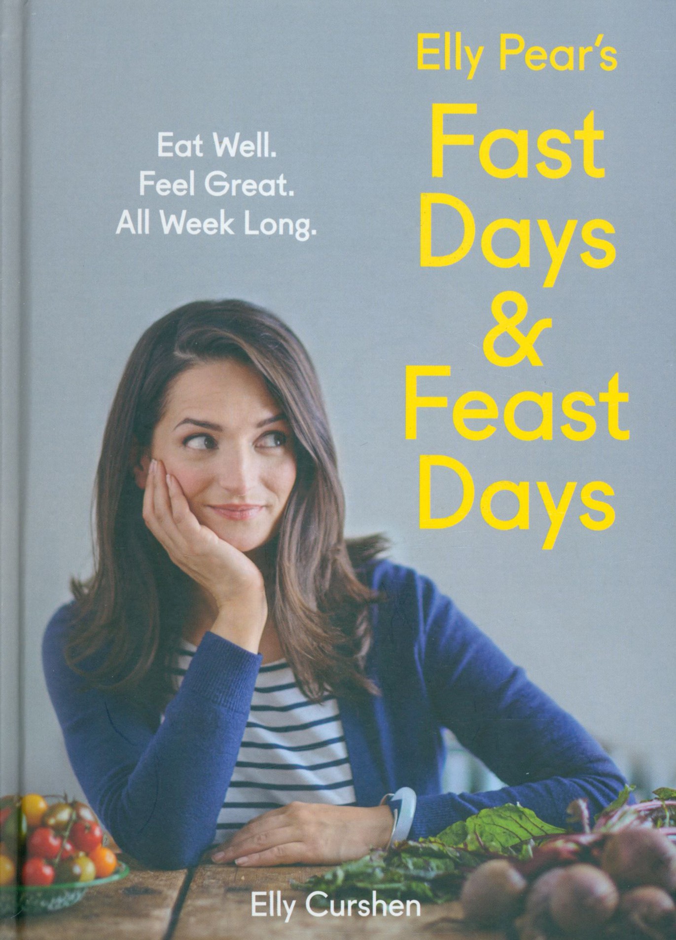 

Elly Pear's Fast Days and Feast Days Eat Well Feel Great All Week Long