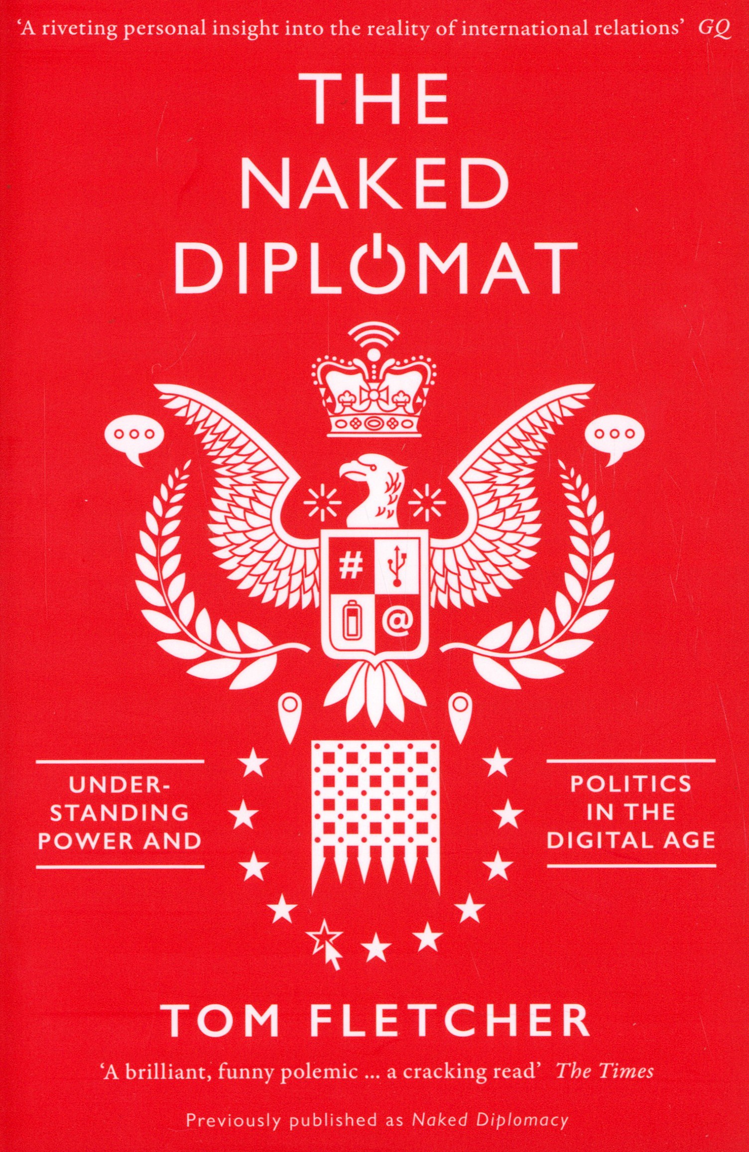 

The Naked Diplomat Understanding Power and Politics in the Digital Age