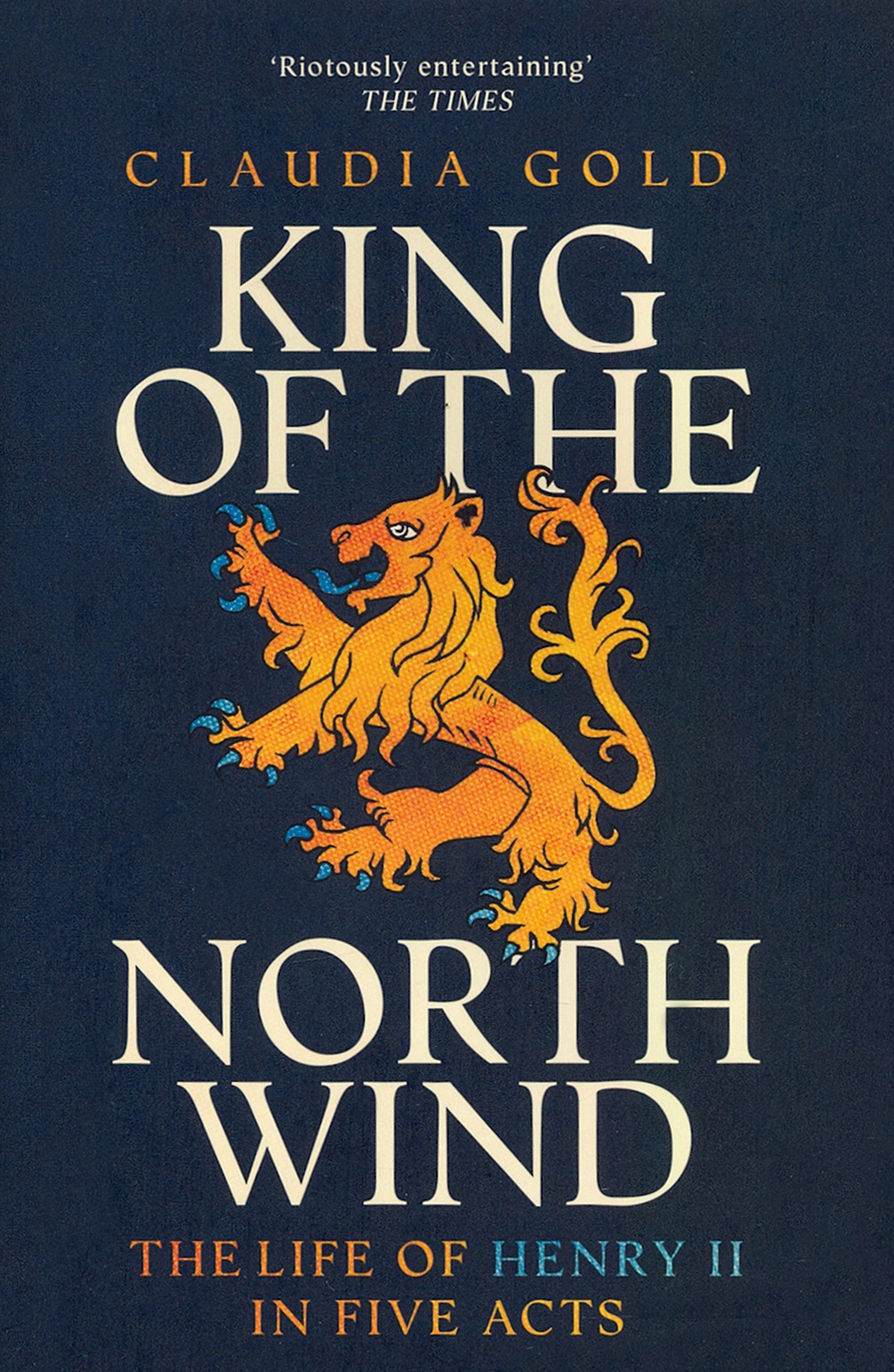 

King of the North Wind The Life of Henry II in Five Acts