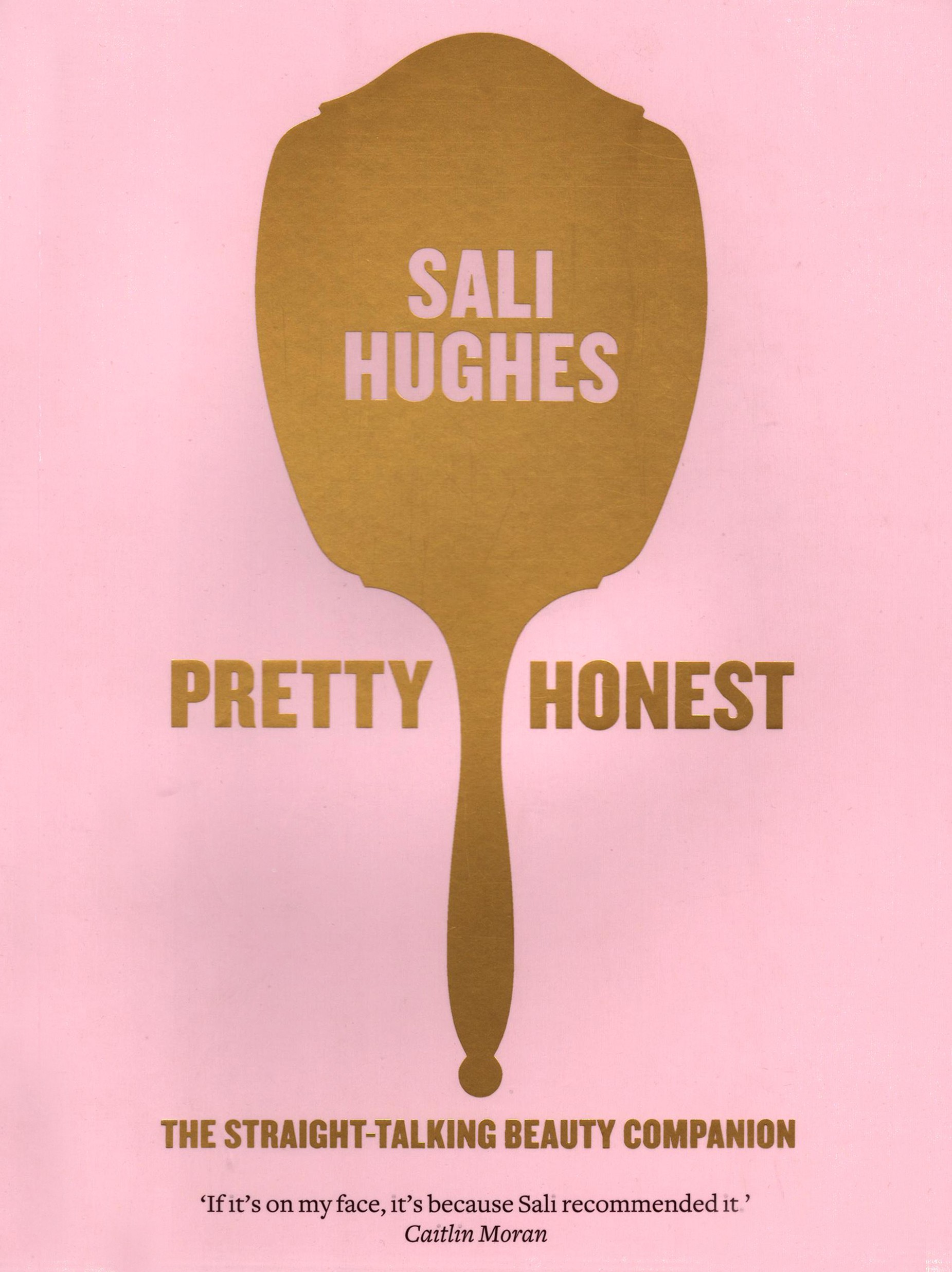 

Pretty Honest The Straight-Talking Beauty Companion