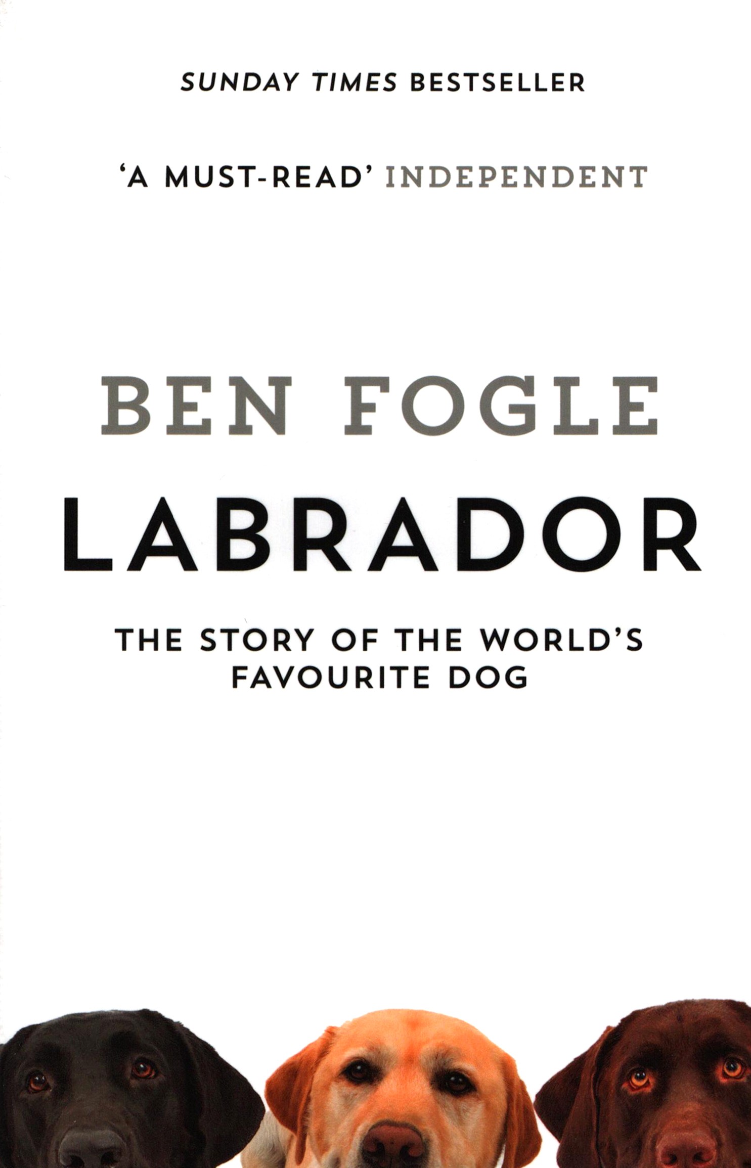 

Labrador The Story of the World's Favourite Dog