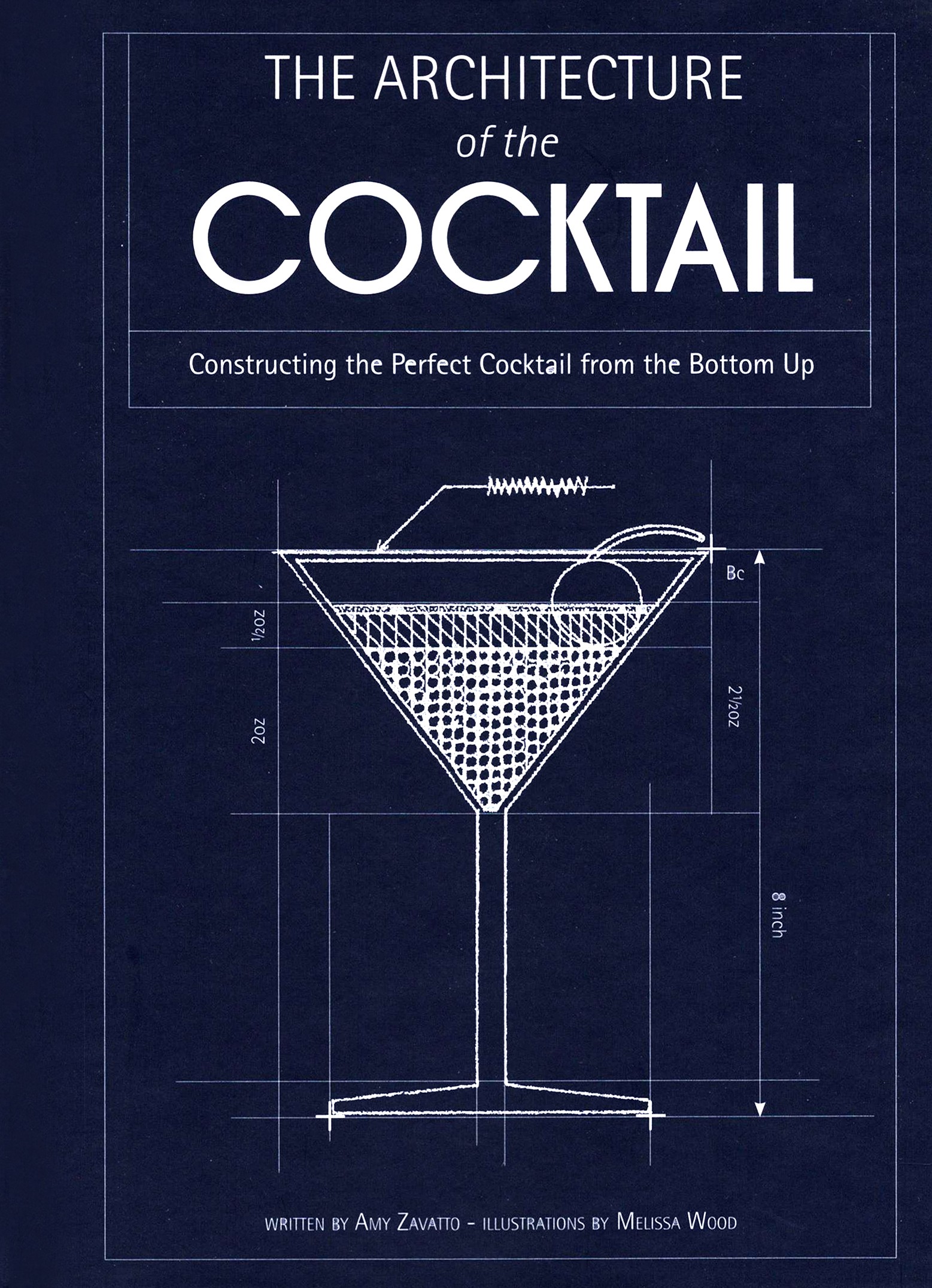 

The Architecture of the Cocktail Constructing The Perfect Cocktail From The Bottom Up