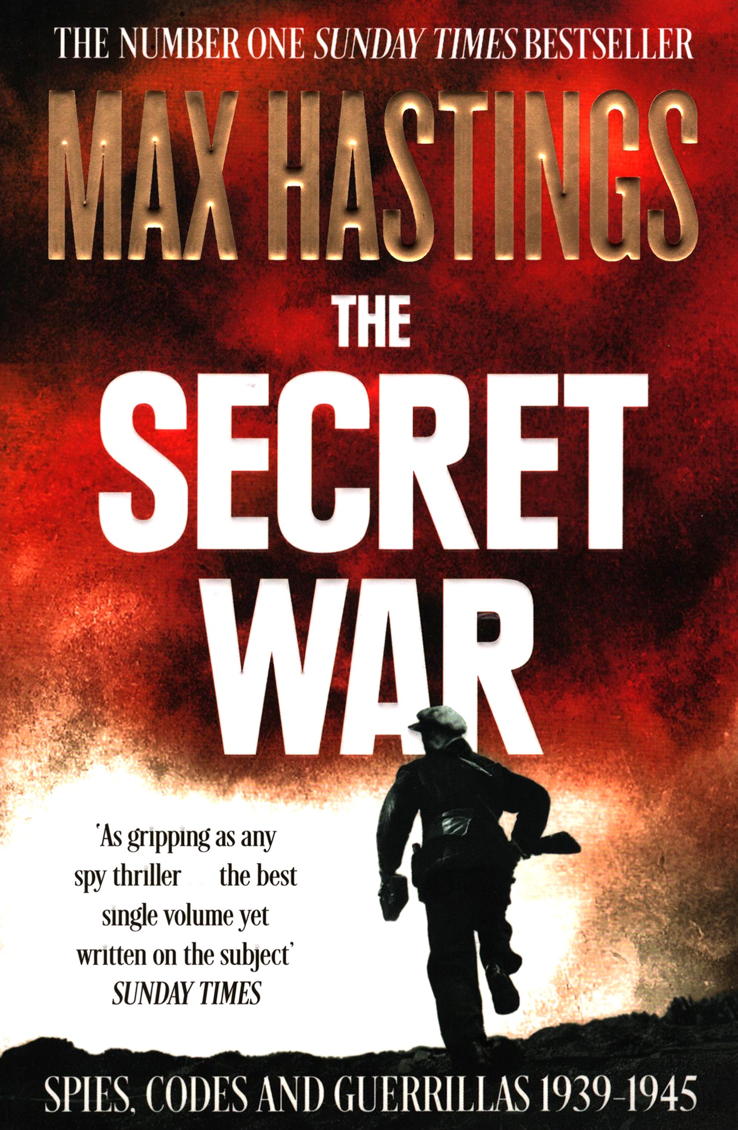 

The Secret War Spies, Codes and Guerrillas 19391945