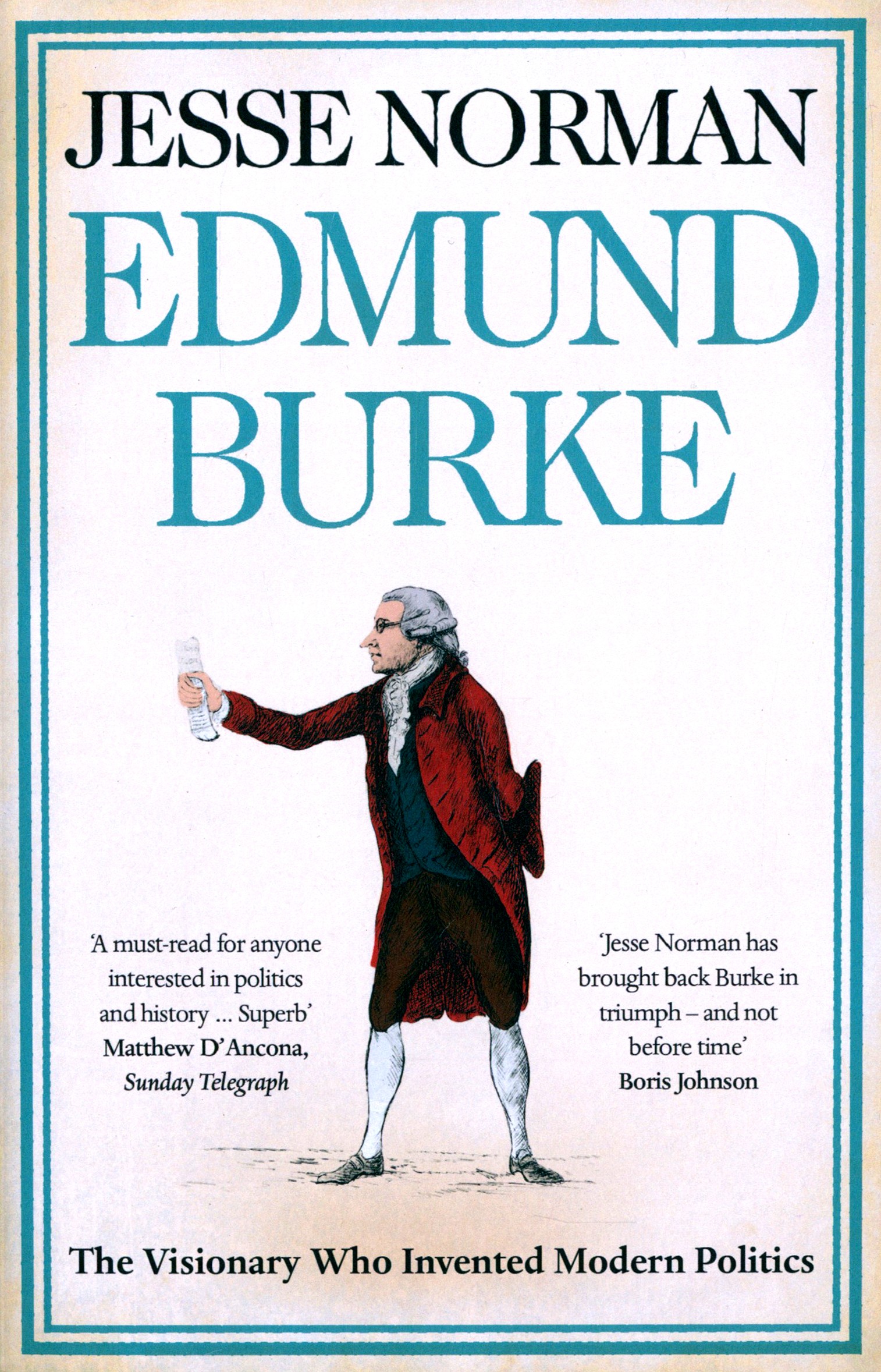 

Edmund Burke The Visionary Who Invented Modern Politics