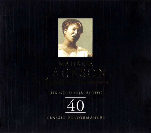 

Mahalia Jackson ‎– The Gold Collection: 40 Classic Performances (2 CD)