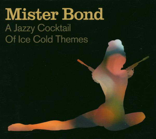 Mister Bond - A Jazzy Cocktail Of Ice Cold Themes (1 CD)