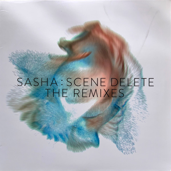 Sasha Scene Delete: The Remixes