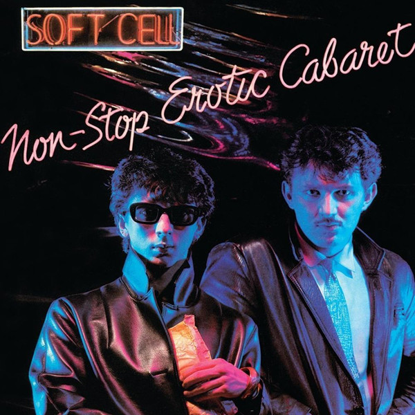 Soft Cell Non-Stop Erotic Cabaret