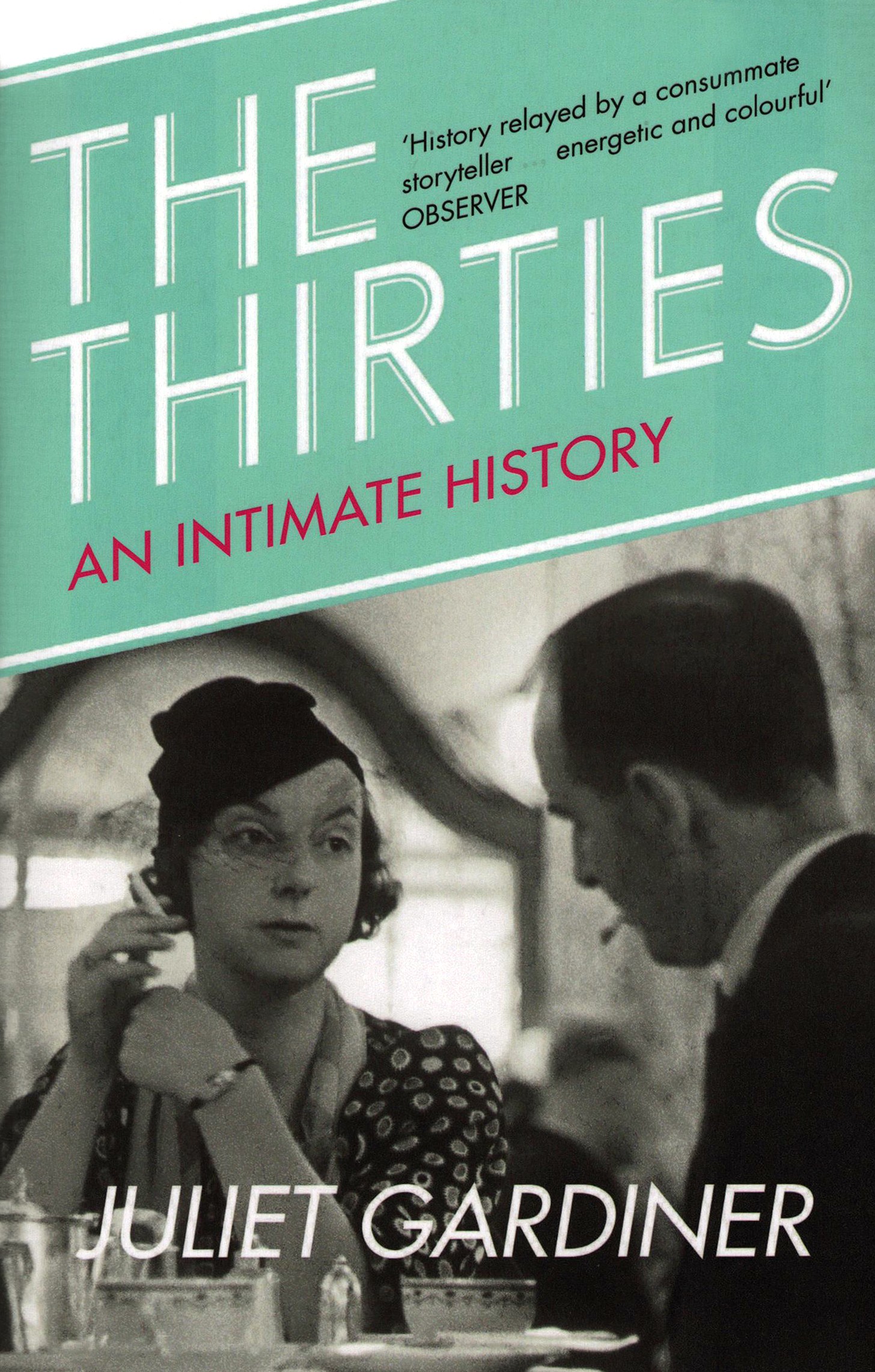 

The Thirties An Intimate History of Britain