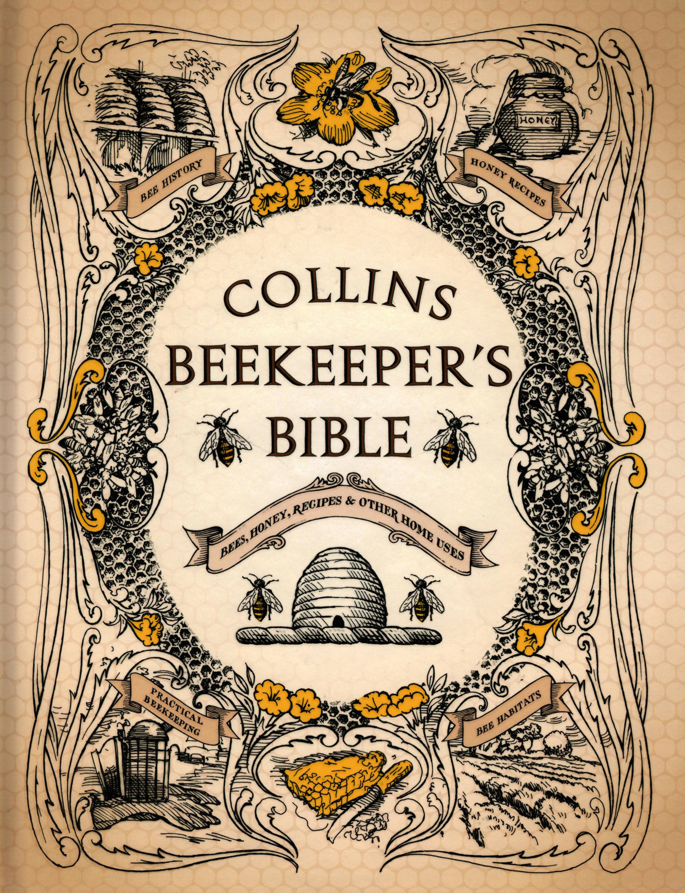 

Collins Beekeeper's Bible Bees, Honey, Recipes and Other Home Uses