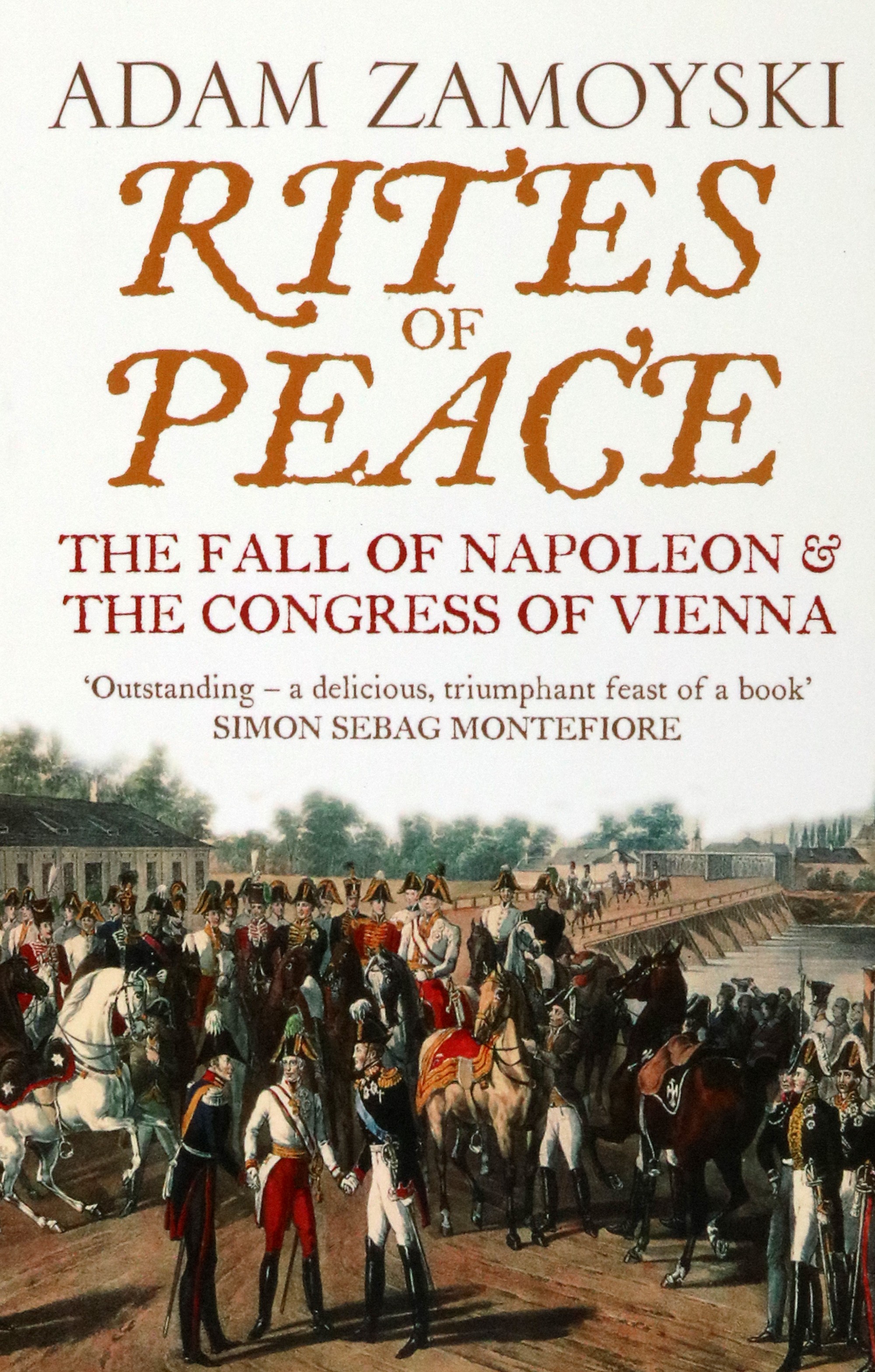 

Rites of Peace The Fall Of Napoleon and the Congress of Vienna