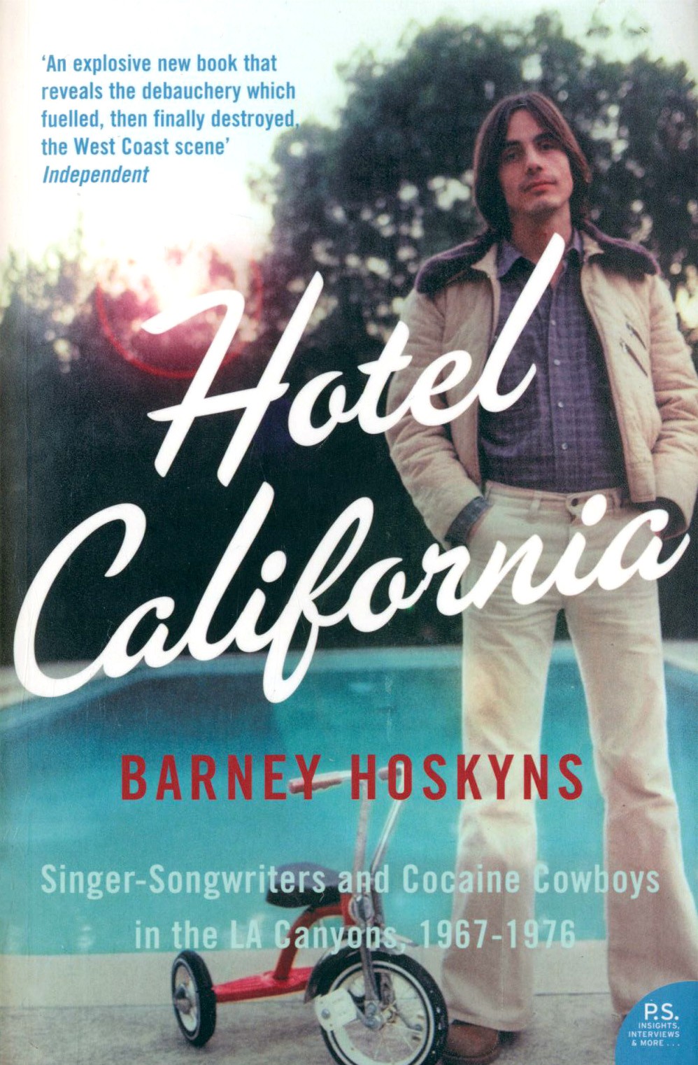 

Hotel California Singer-songwriters and Cocaine Cowboys in the L A Canyons 1967-1976