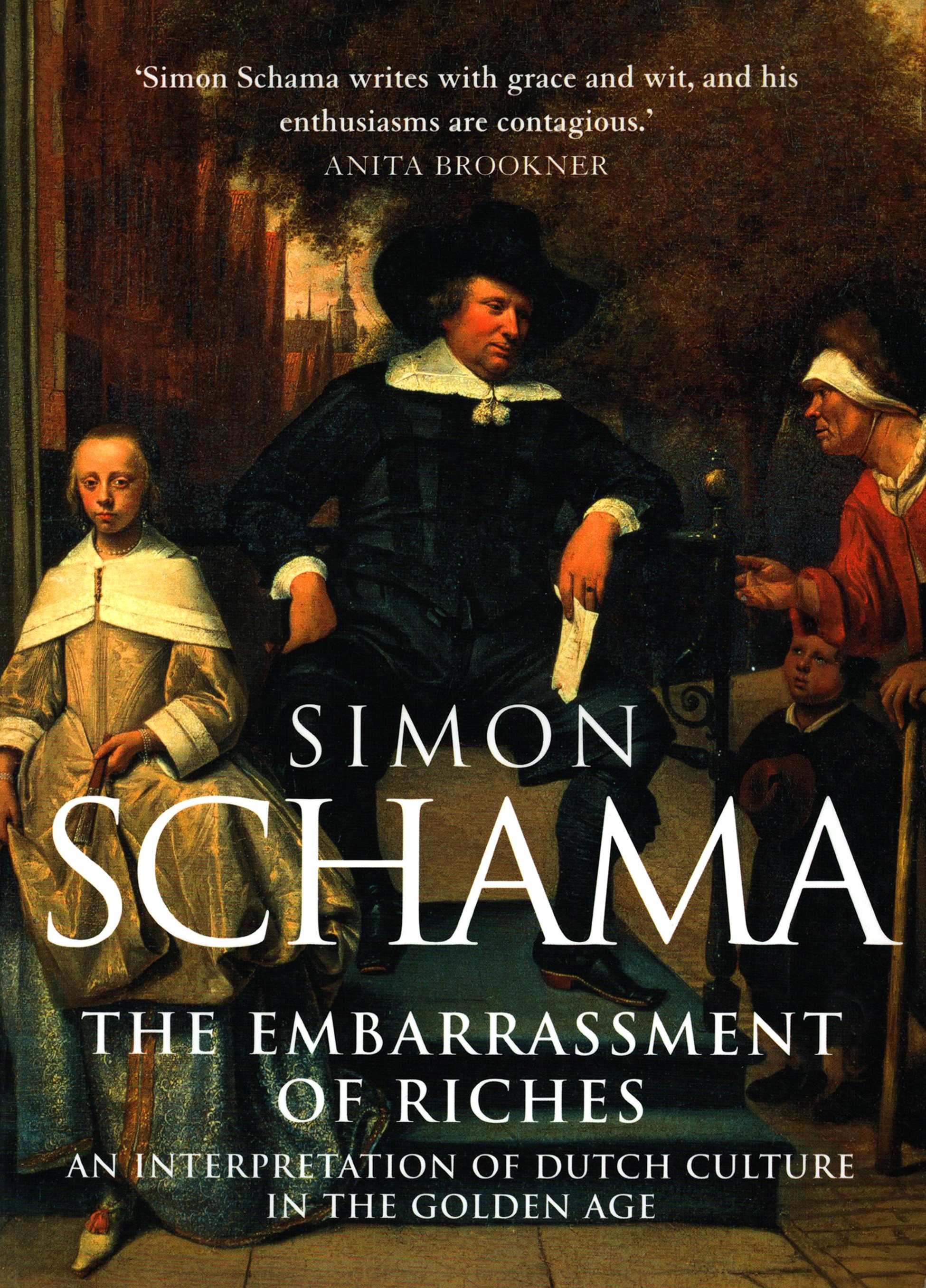

The Embarrassment of Riches An Interpretation of Dutch Culture in the Golden Age