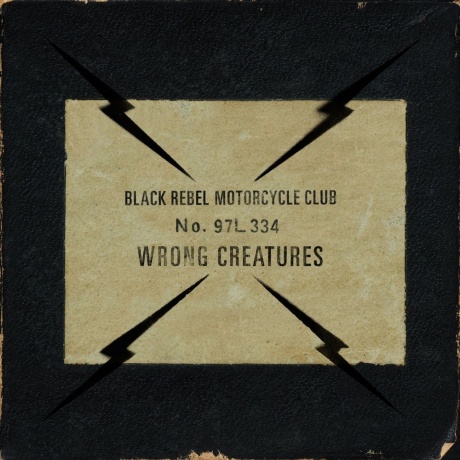 

BLACK REBEL MOTORCYCLE CLUB - Wrong Creatures