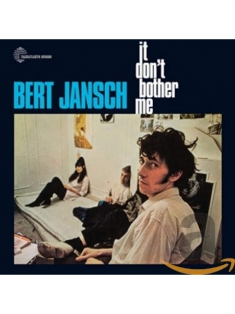 

BERT JANSCH - It Don't Bother Me