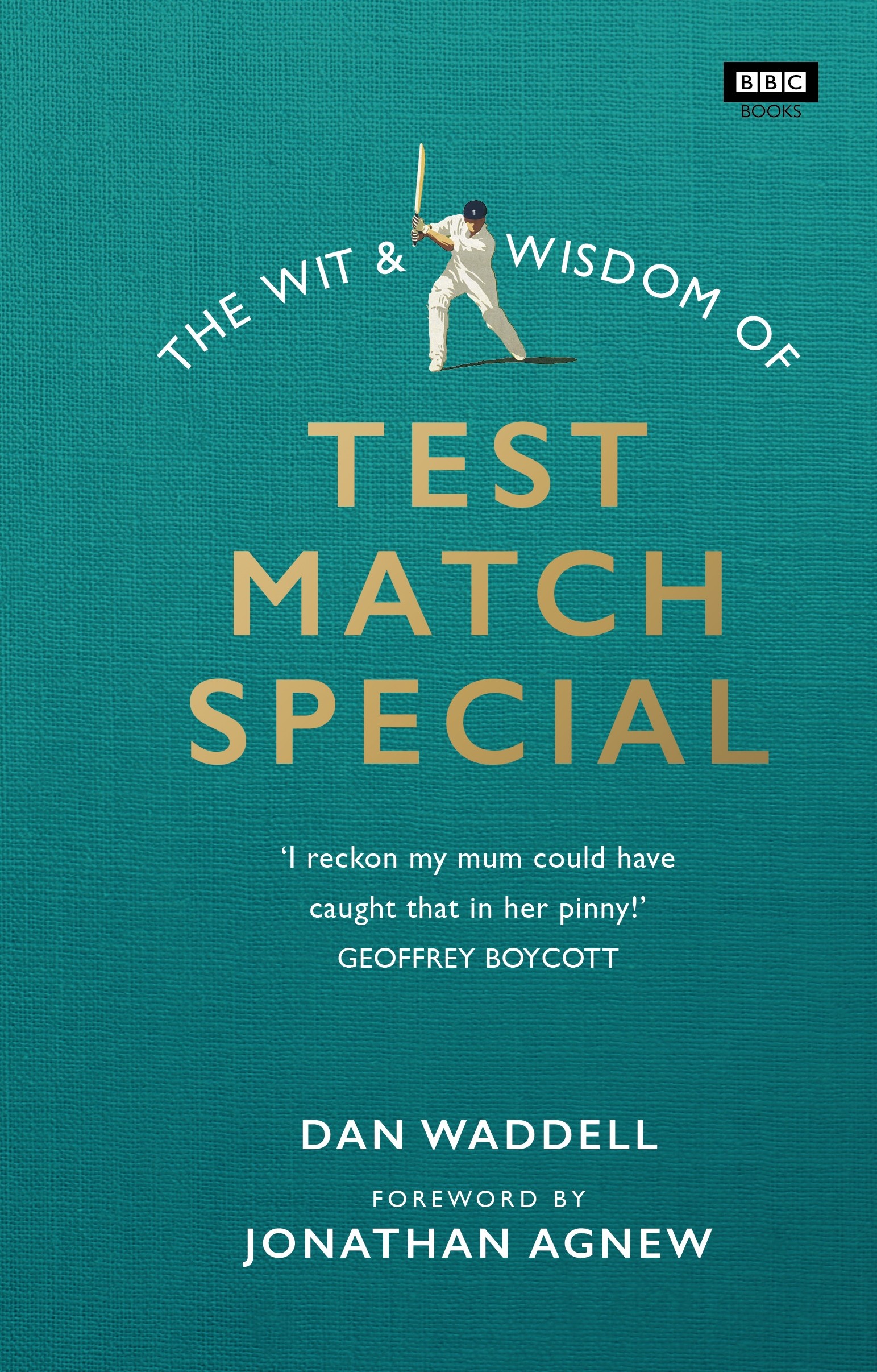 The Wit and Wisdom of Test Match Special.