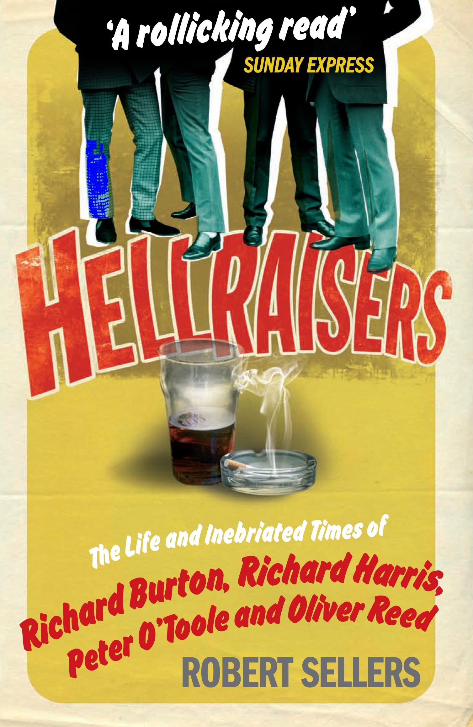 

Hellraisers The Life and Inebriated Times of Burton, Harris, O'Toole and Reed