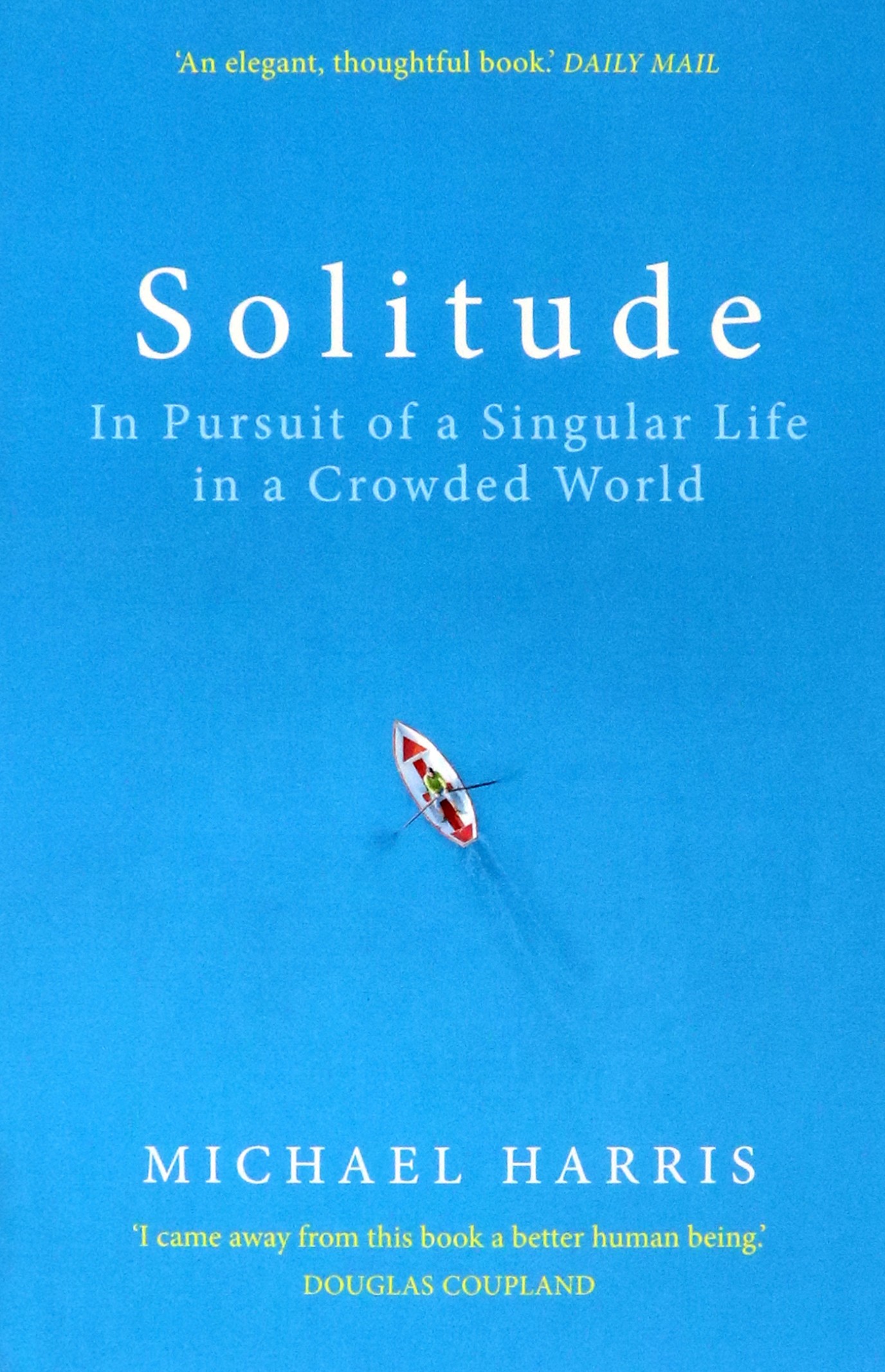

Solitude In Pursuit of a Singular Life in a Crowded World
