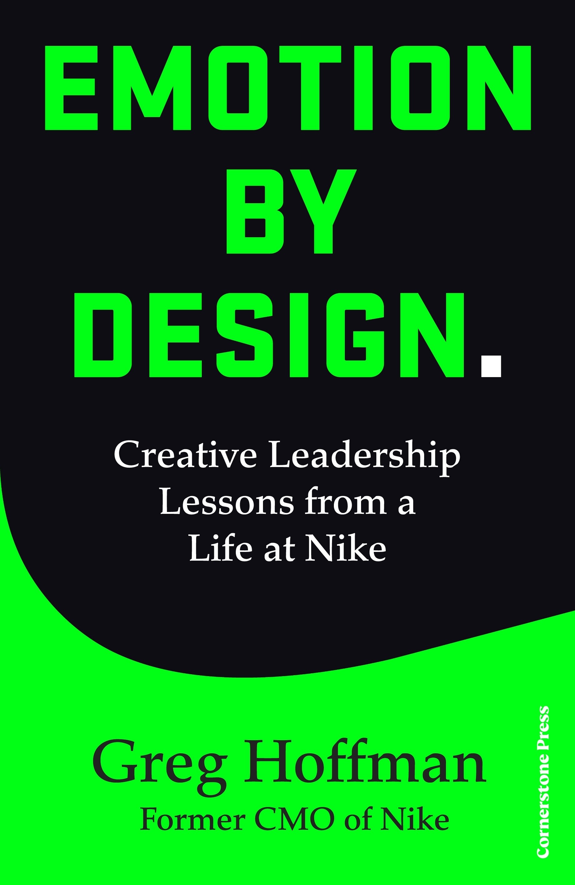 

Emotion by Design Creative Leadership Lessons from a Life at Nike