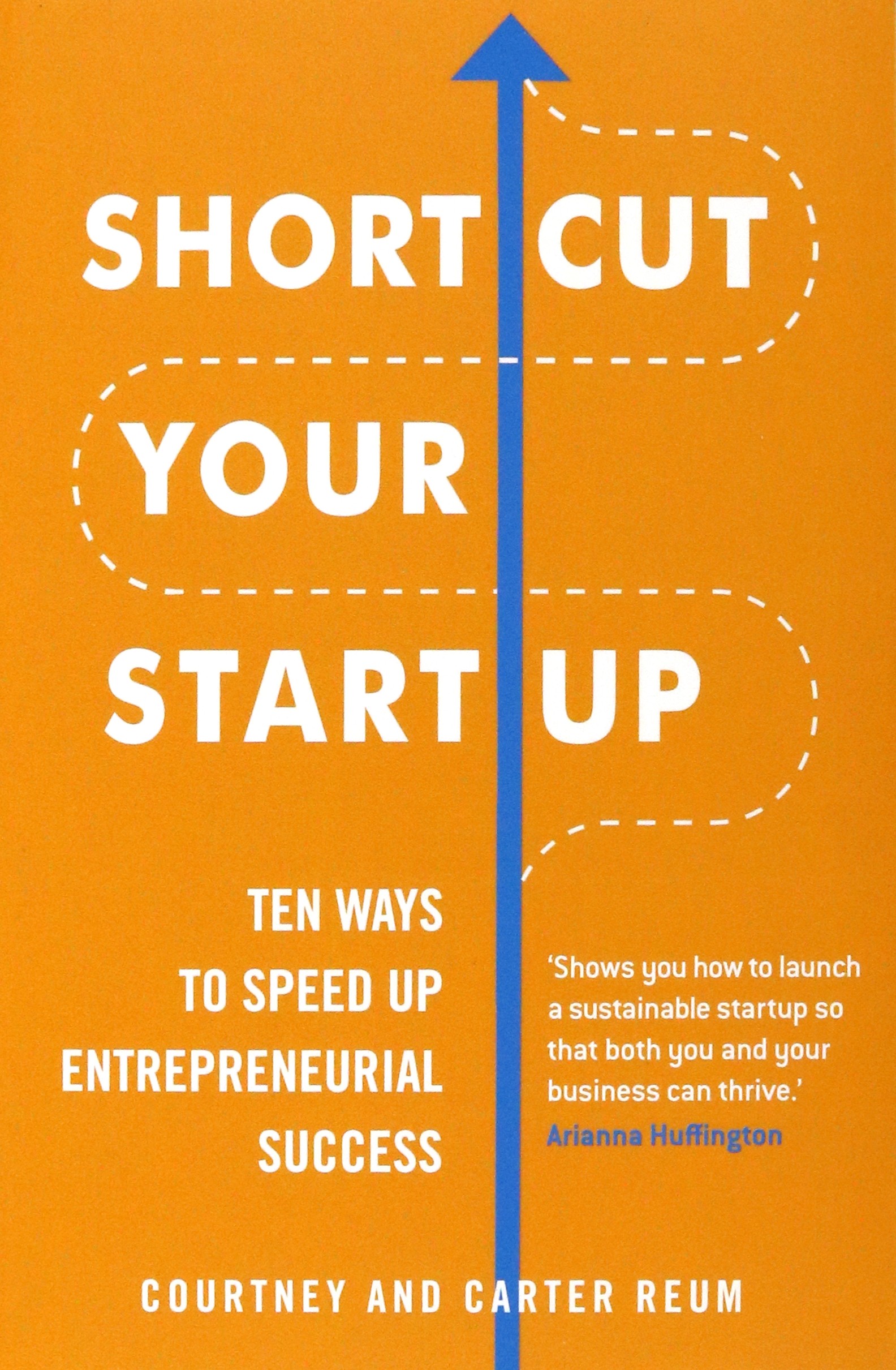 

Shortcut Your Startup Ten Ways to Speed Up Entrepreneurial Success