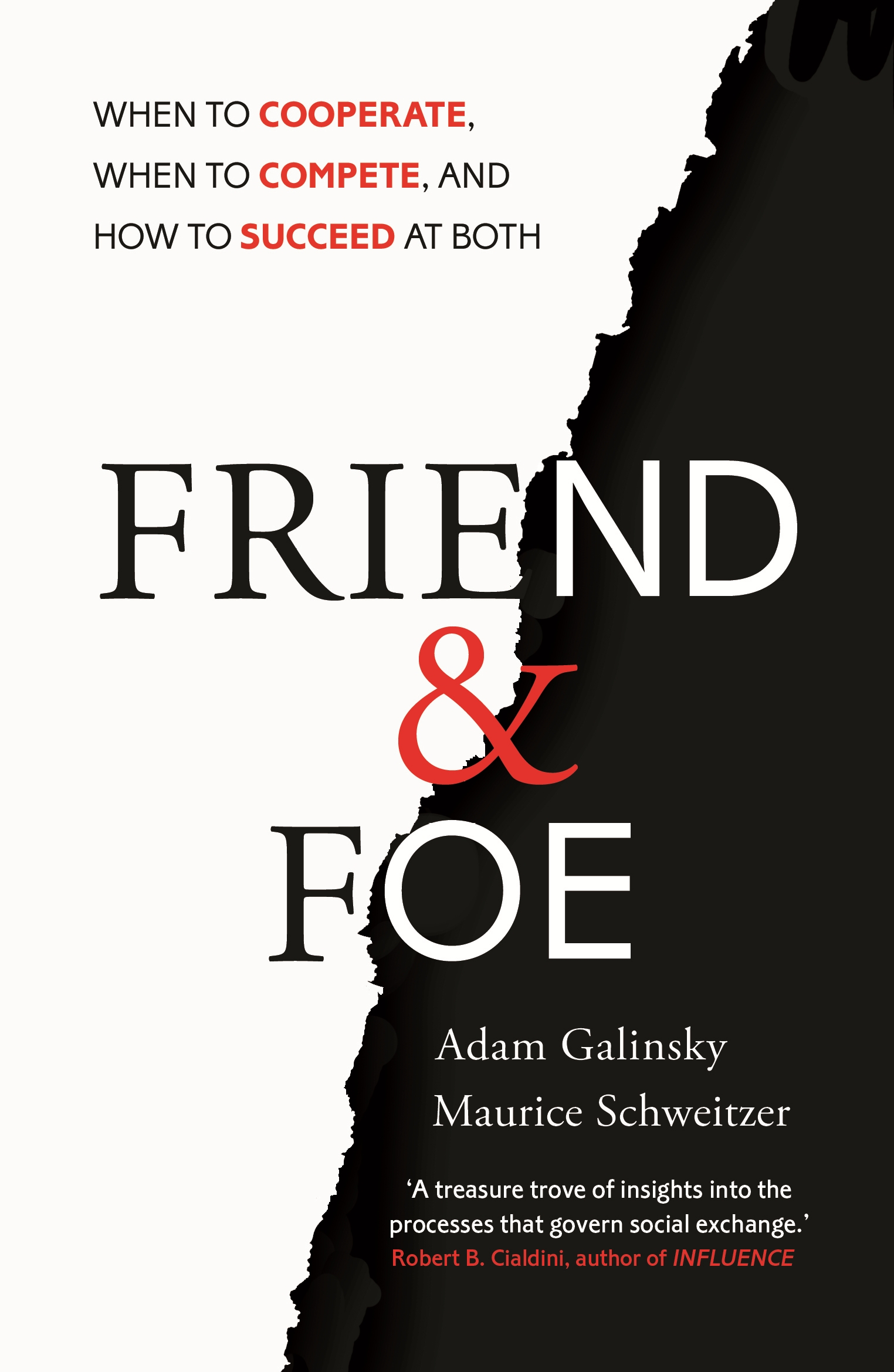 

Friend and Foe When to Cooperate, When to Compete, and How to Succeed at Both