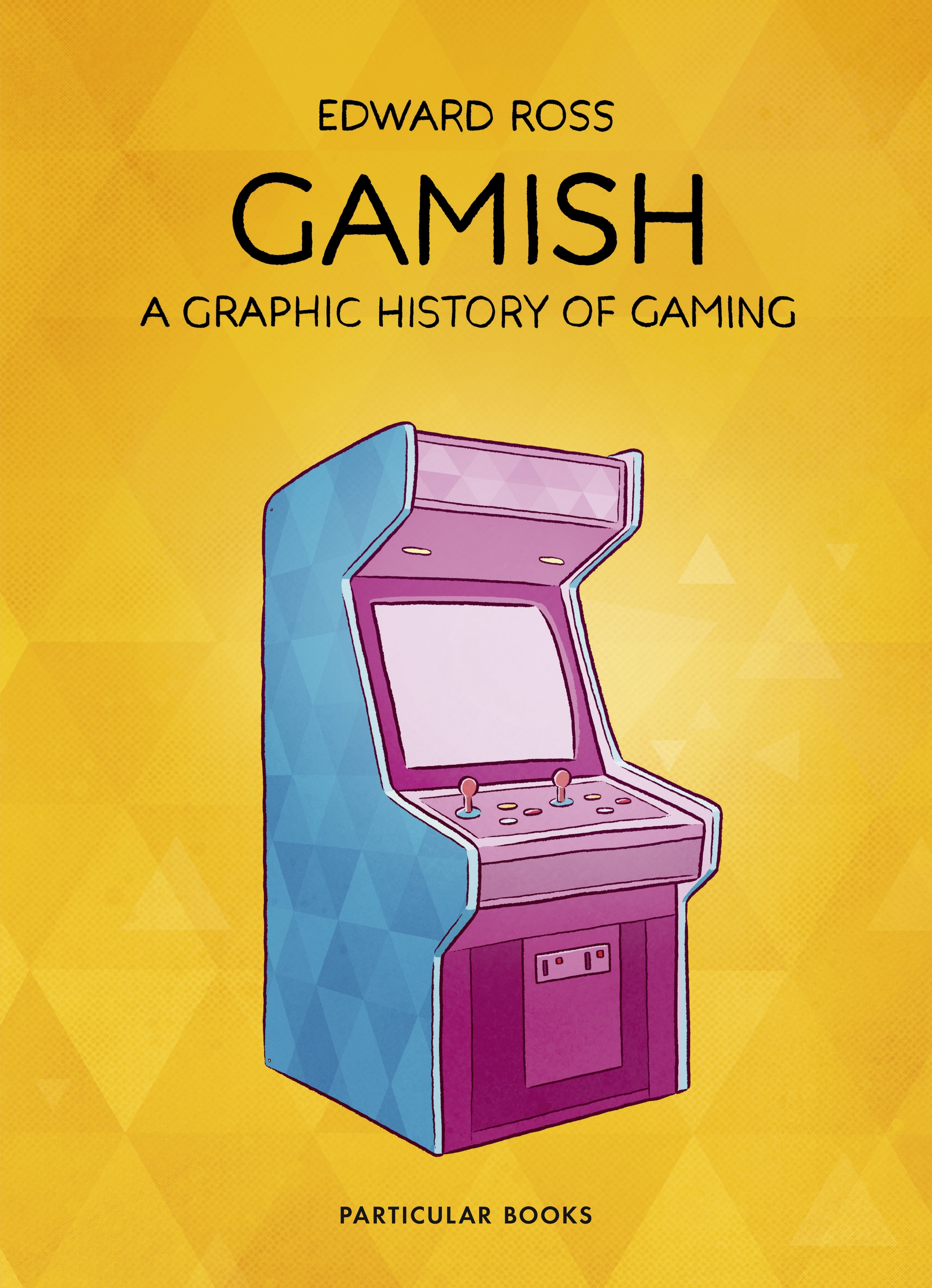 

Gamish A Graphic History of Gaming